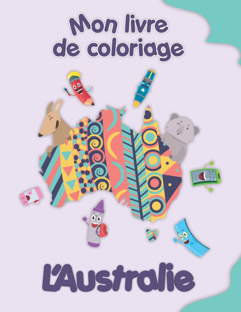 Mon livre de coloriage sur l'Australie: Coloriages d'animaux, de paysages et de personnages, enfants de 2 à 6 ans book