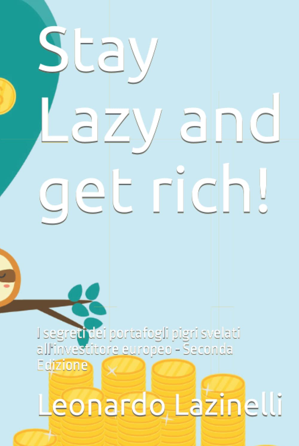 Stay Lazy and get rich!: I segreti dei portafogli pigri svelati all'investitore europeo - Seconda Edizione book