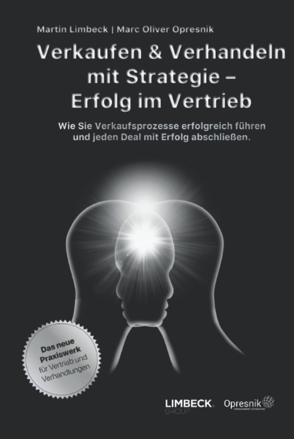 Verkaufen & Verhandeln mit Strategie – Erfolg im Vertrieb: Wie Sie Verkaufsprozesse erfolgreich führen und jeden Deal mit Erfolg abschließen (Opresnik Management Guides, Band 35) Business, Finance & Career