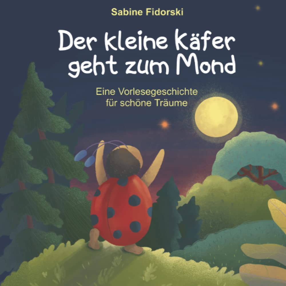 Der kleine Käfer geht zum Mond: eine wunderschöne Einschlafgeschichte über das Teilen Natural Sciences