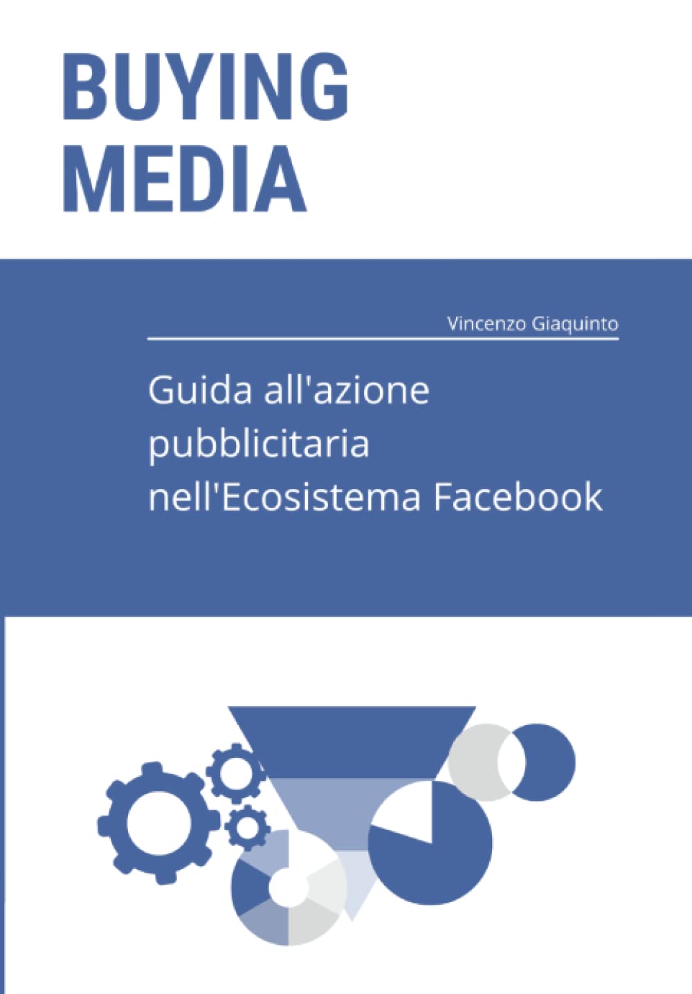 Buying Media - Guida all'azione pubblicitaria nell'Ecosistema Facebook book