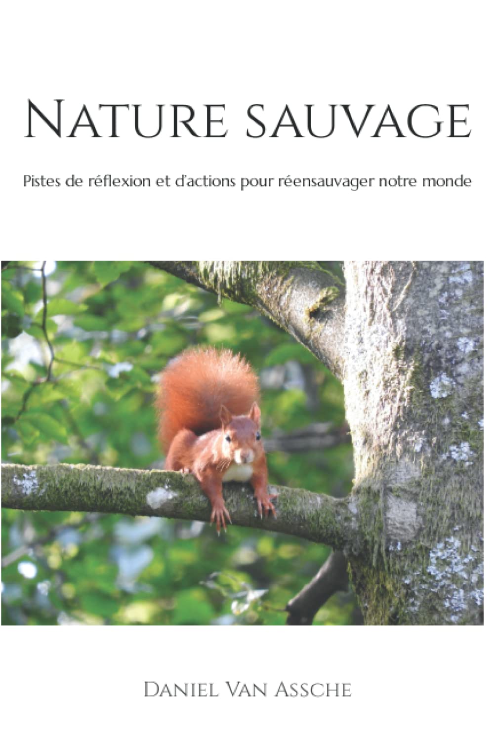 Nature sauvage: Pistes de réflexion et d’actions pour réensauvager notre monde book