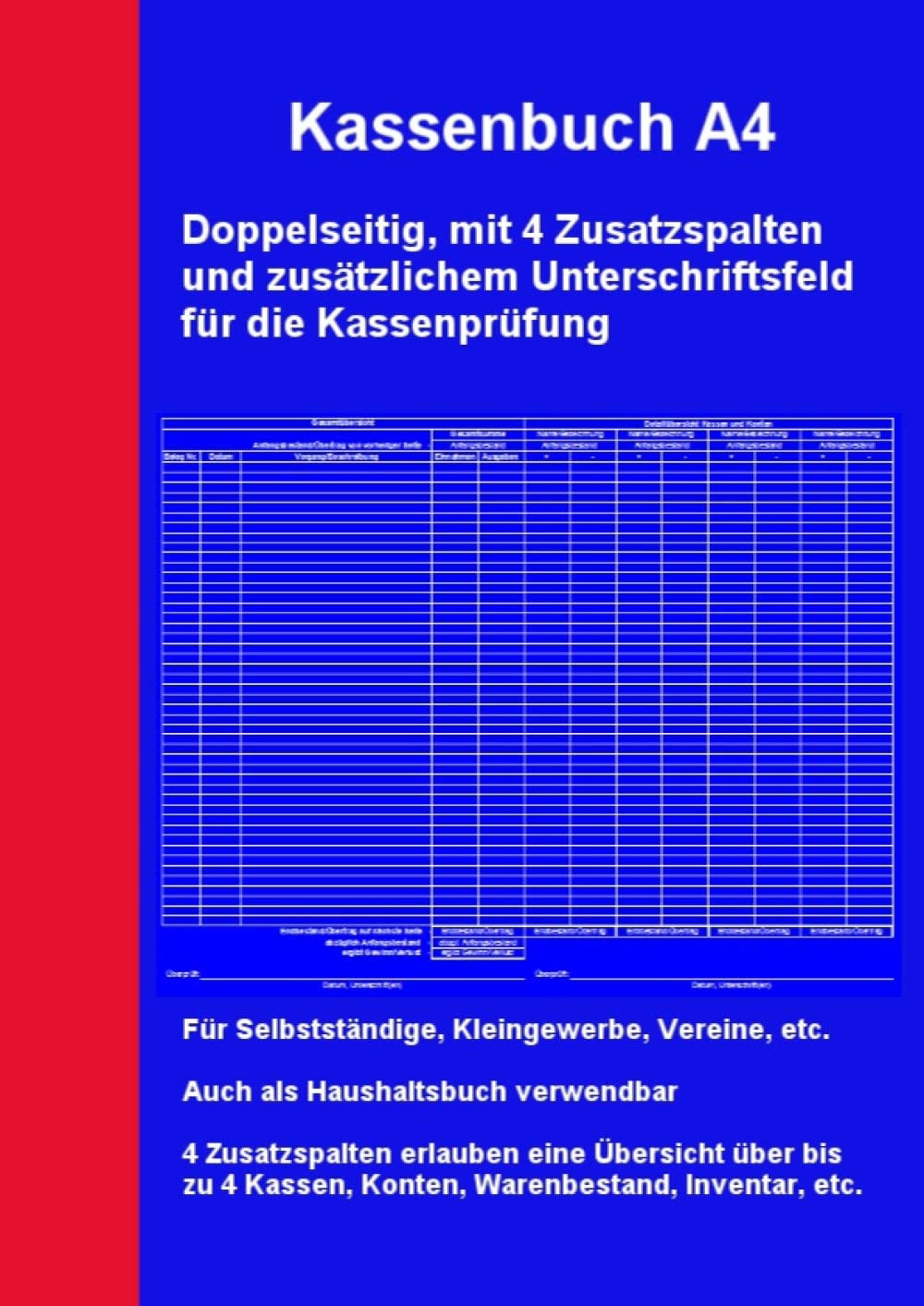Kassenbuch A4 Doppelseitig, mit 4 Zusatzspalten und Unterschriftsfeld für die Kassenprüfung: Für Selbstständige, Kleingewerbe, Vereine, etc. - Auch ... verwendbar (Kassenbücher und Haushaltsbücher) Business, Finance & Career
