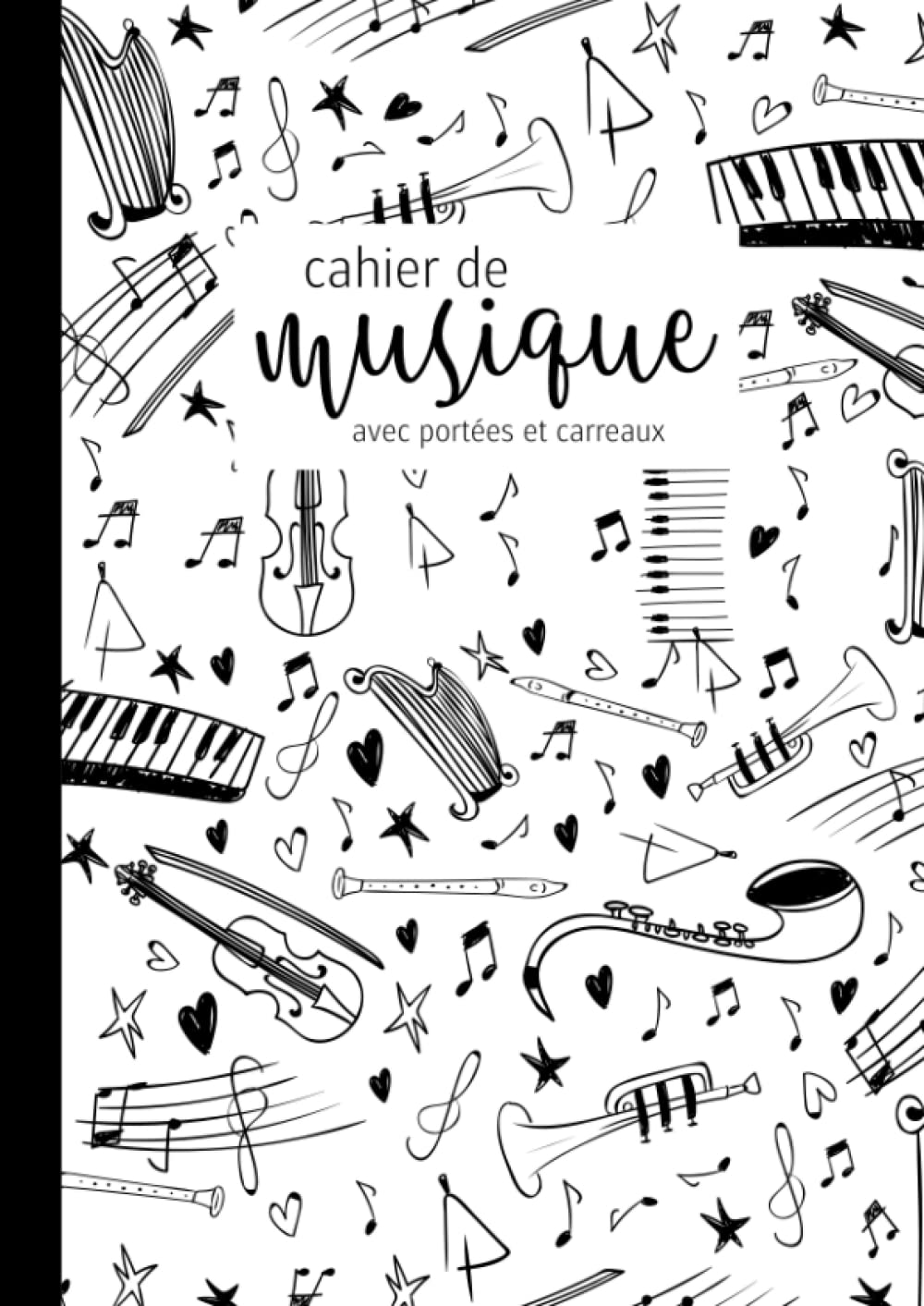 Cahier de Musique Avec Portées et Carreaux: Idéal Pour le Chant, la Composition, l'Écriture de Partition, le Solfège et l'Apprentissage d'un Instrument (Piano, Violon et Autre) Arts & Music