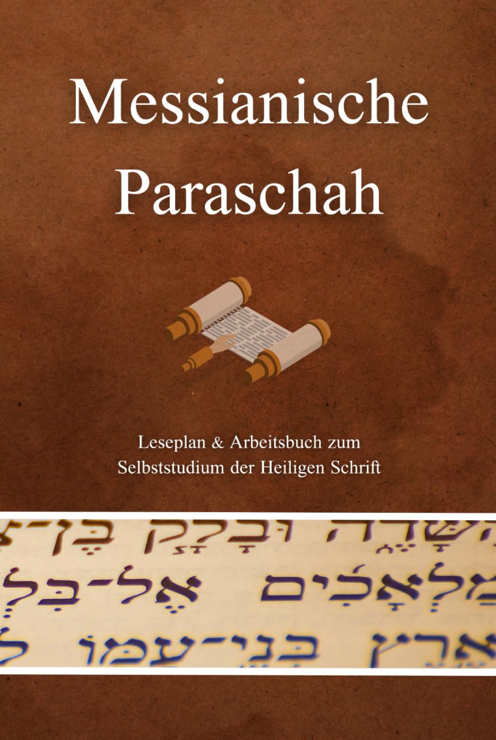 Messianische Paraschah: Leseplan & Arbeitsbuch zum Selbststudium der Heiligen Schrift 2021 - 2024 Religion & Esotericism