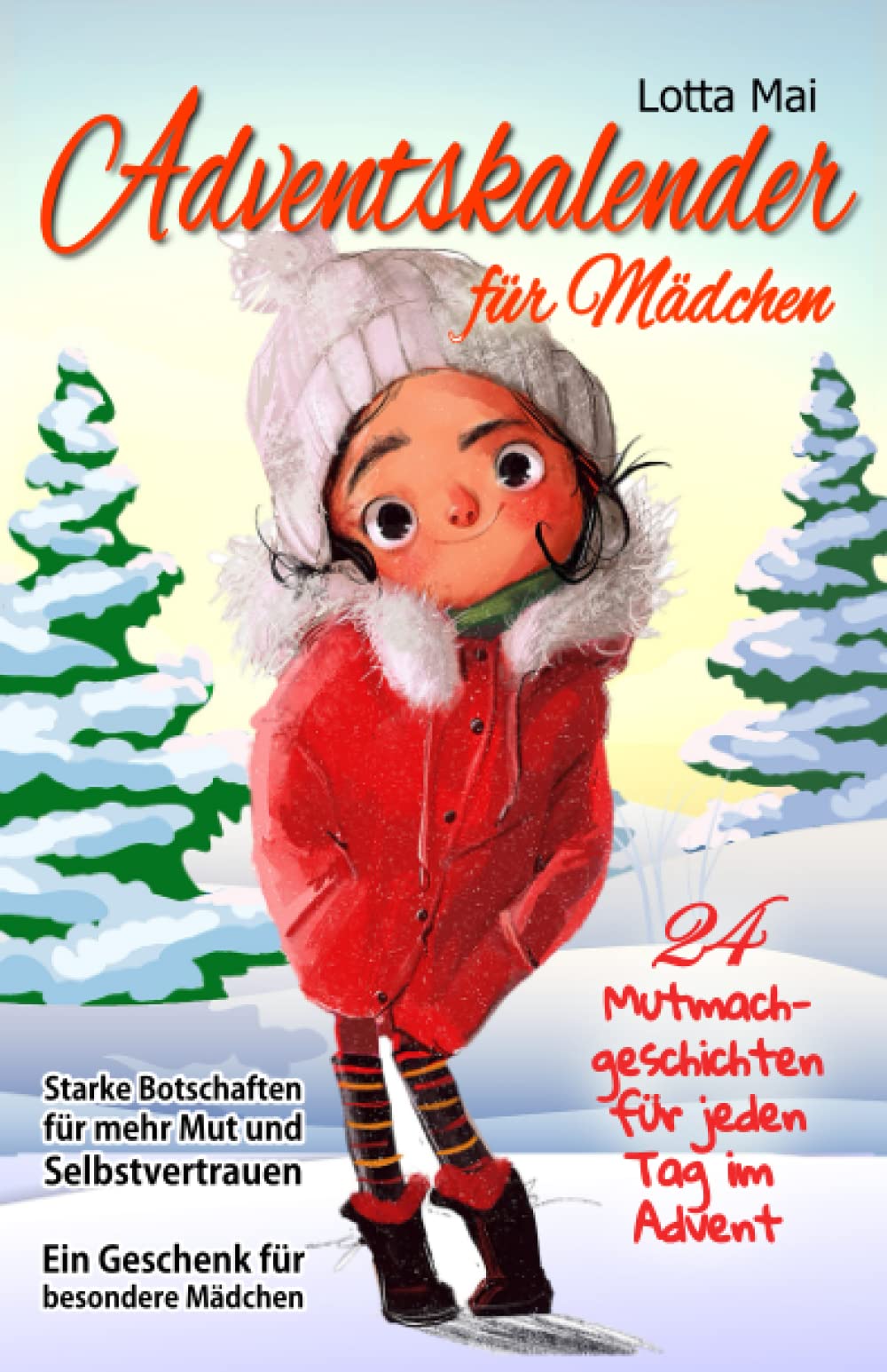 Adventskalender für Mädchen – 24 Mutmachgeschichten für jeden Tag im Advent: Starke Botschaften für mehr Mut und Selbstvertrauen - Ein Geschenk für besondere Mädchen Manga