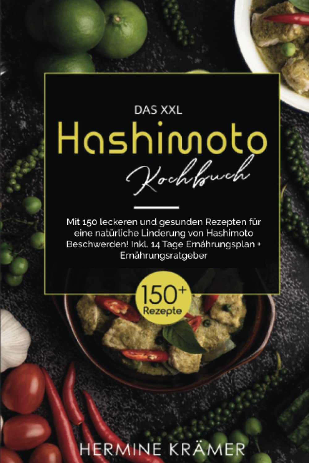 Das XXL Hashimoto Kochbuch: Mit 150 leckeren und gesunden Rezepten für eine natürliche Linderung von Hashimoto Beschwerden inkl.14 Tage Ernährungsplan + Ernährungsplan Cooking & Enjoying