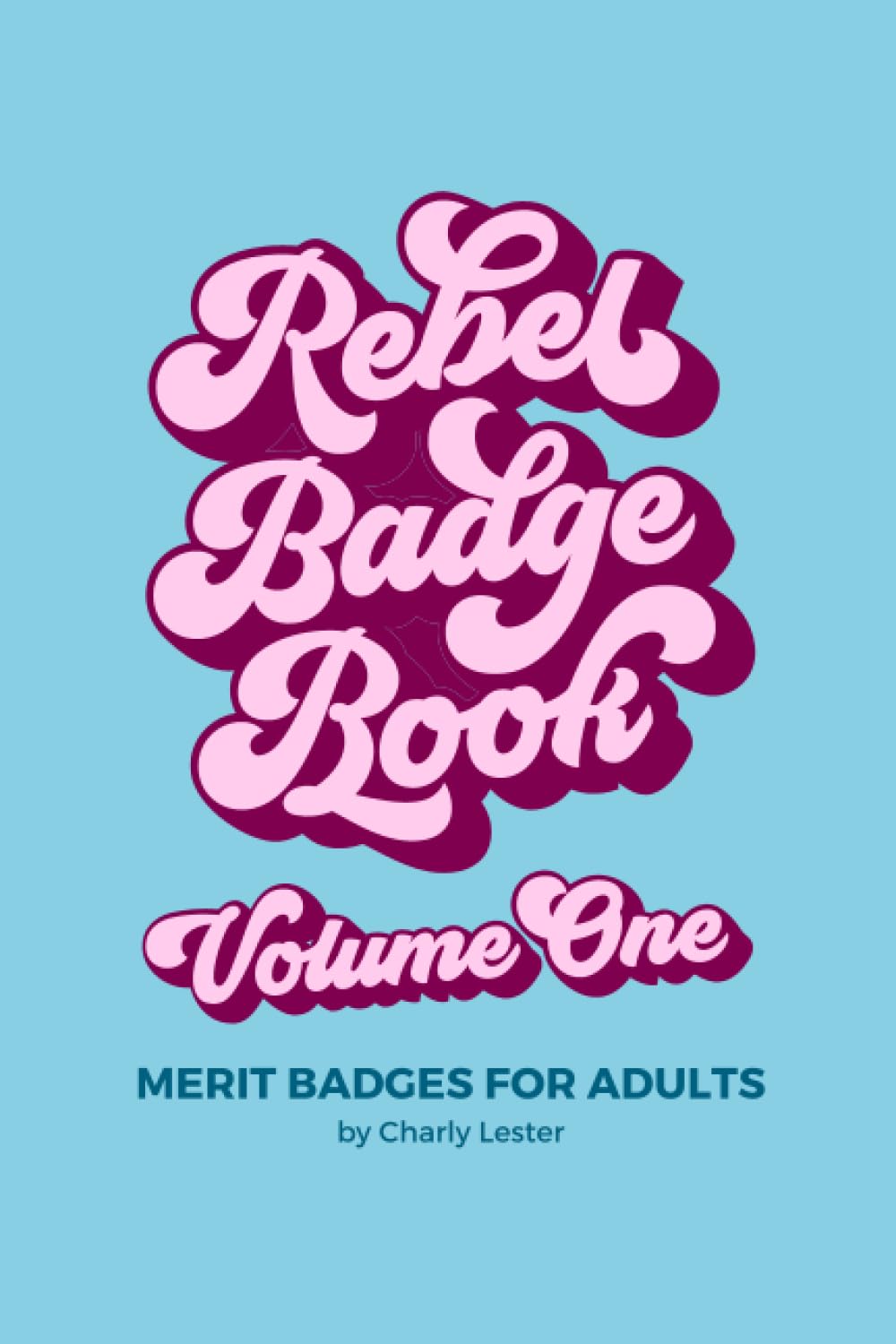 Rebel Badge Book: Merit Badges for Adults (Rebel Badge Club, Band 1) Hobbies & Crafts