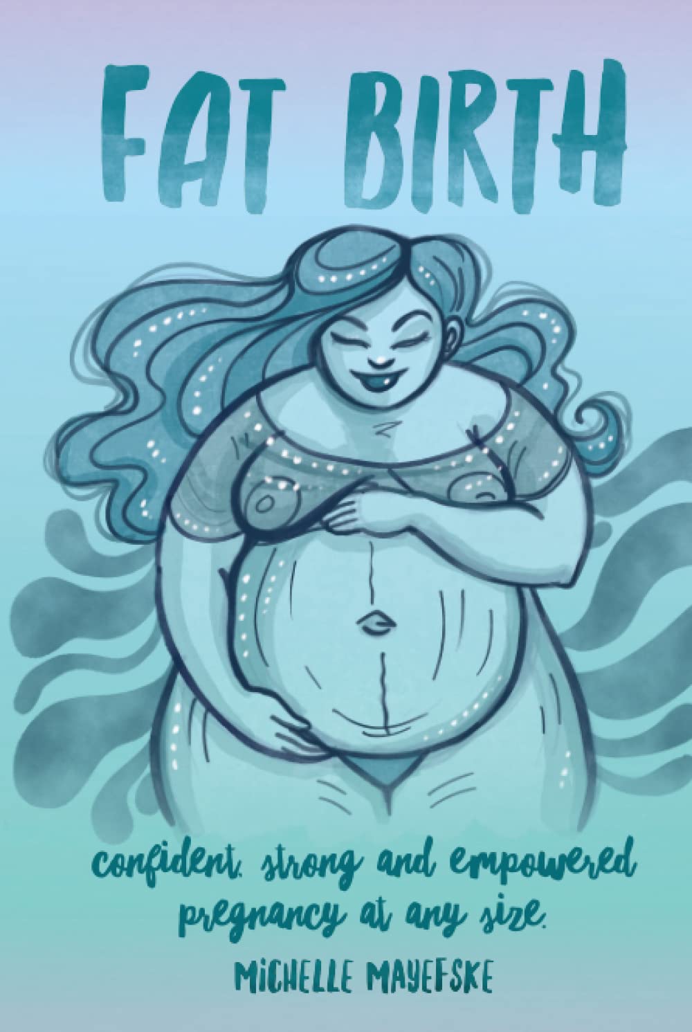 Fat Birth: Confident, Strong and Empowered Pregnancy At Any Size Parents & Children