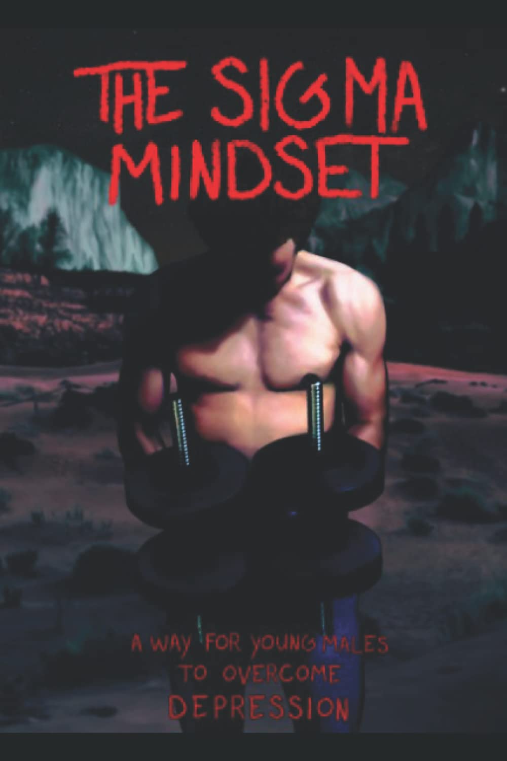 The Sigma Mindset: A way for young males to overcome depression Health, Nutrition & Fitness