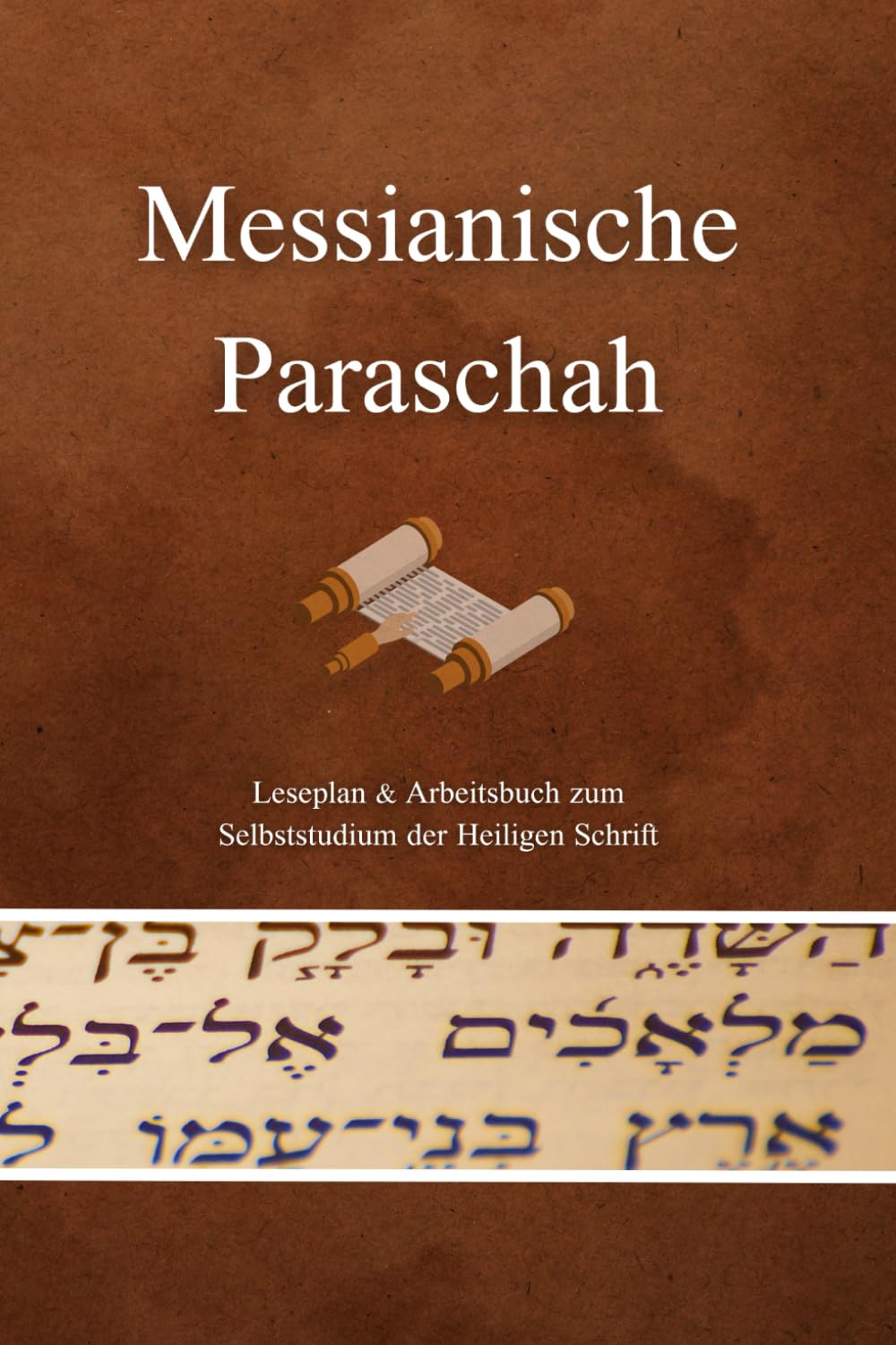 Messianische Paraschah: Leseplan & Arbeitsbuch zum Selbststudium der Heiligen Schrift 2021 - 2024 Religion & Esotericism