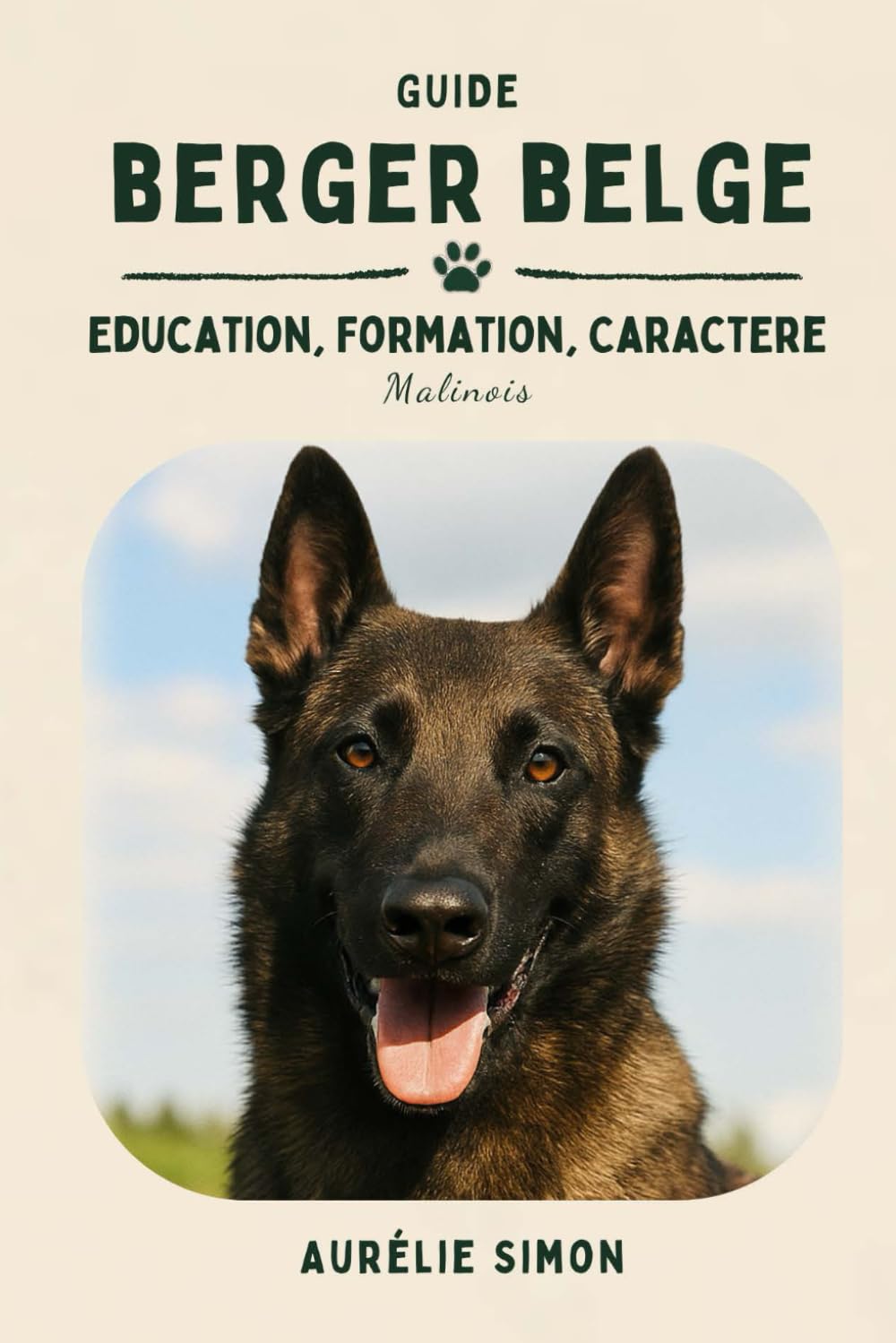Berger Belge: Éducation, formation, caractère du Malinois book