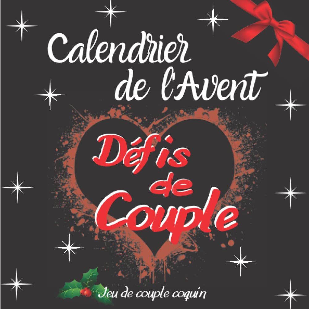 Calendrier de l'Avent couple: Carnet original pour attendre Noël avec 1 défi coquin par jour | cadeau hot et sexy | 24 jours de plaisirs en couple ... pour pimenter la vie sexuelle de votre couple book