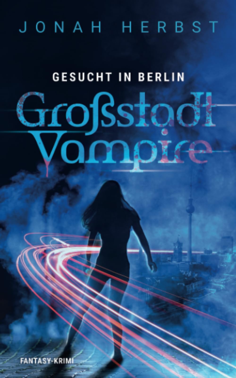 Großstadtvampire Gesucht in Berlin: Fantasy-Krimi (Berliner Vampirkrimi, Band 2) Contemporary literature