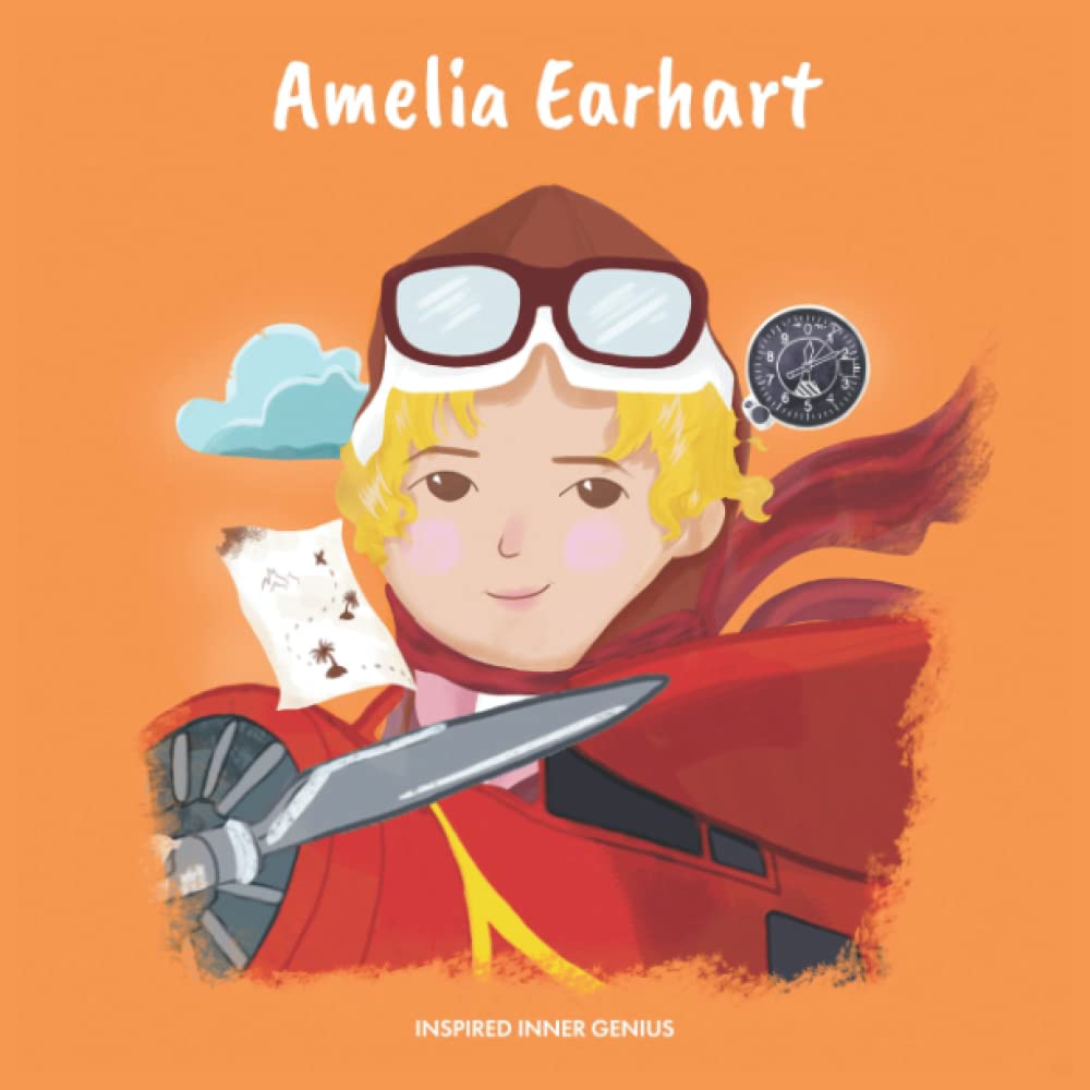 Amelia Earhart: (Kinder Biografie-Buch, Kinderbücher, 5-10 Jahre, Historische Frauen der Geschichte) (Inspired Inner Genius (DE), Band 3) Inspiring women