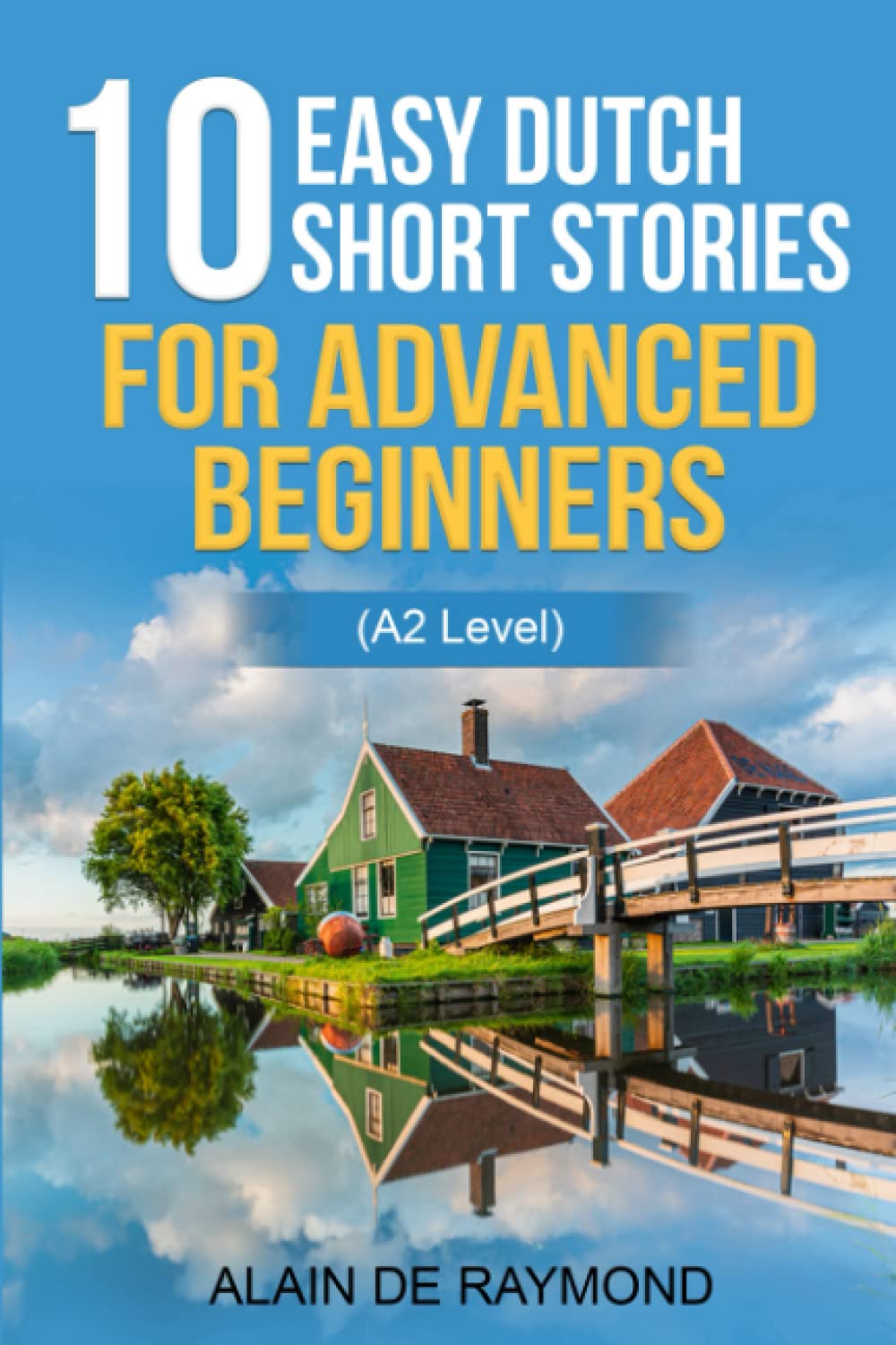 10 easy Dutch short stories for advanced beginners (A2 level) (Learn Dutch with stories, Band 1) Foreign Languages ​​& Dictionaries