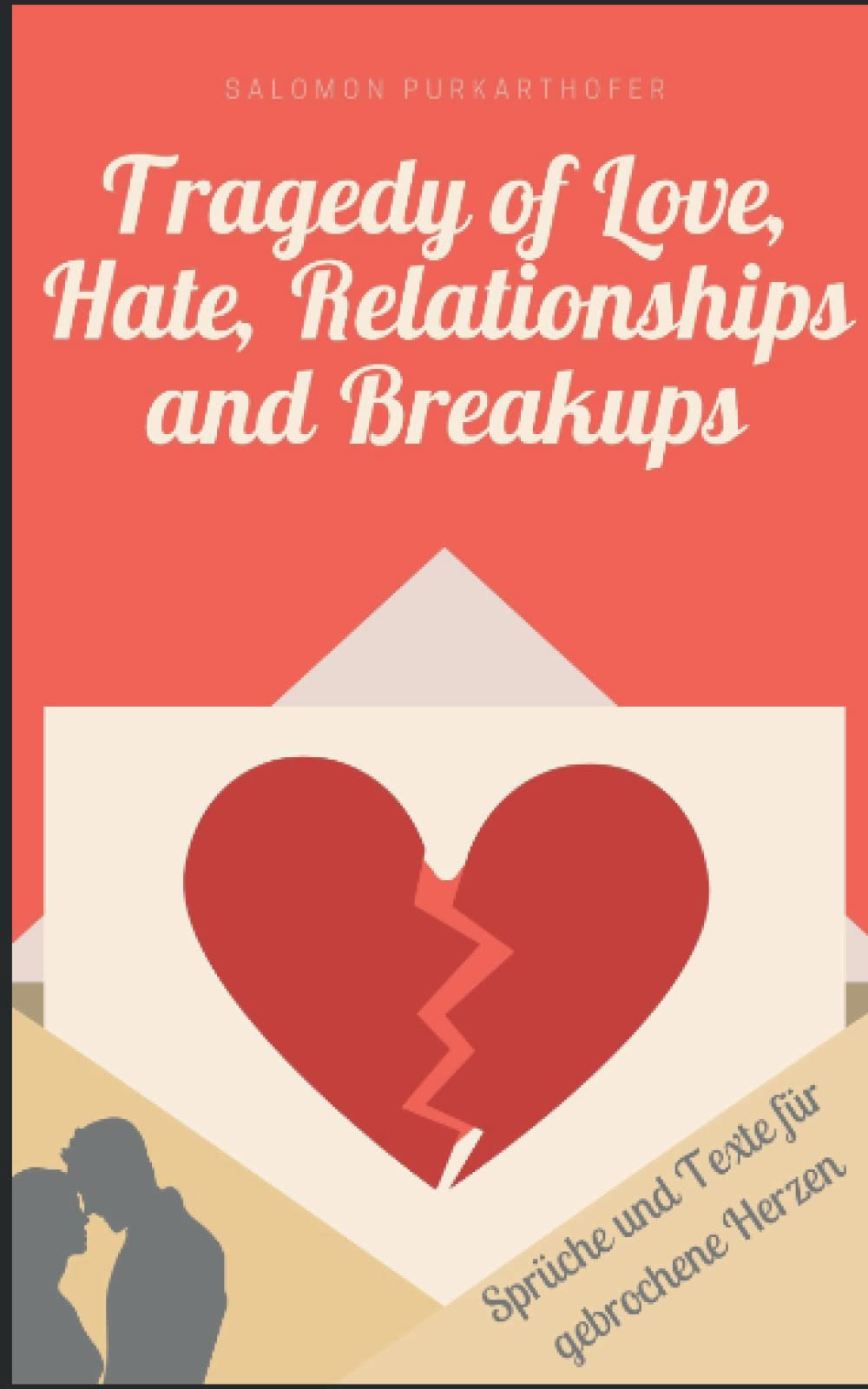 Tragedy of Love, Hate, Relationships and Breakups: Sprüche und Texte für gebrochene Herzen Poetry