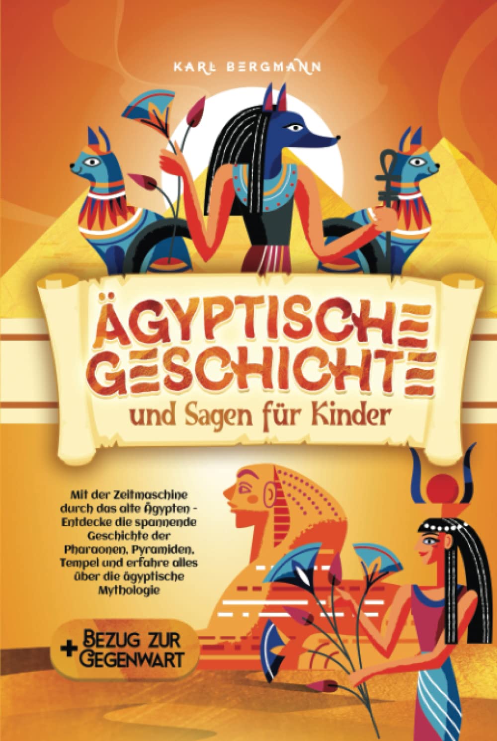 Ägyptische Geschichte und Sagen für Kinder: Mit der Zeitmaschine durch das alte Ägypten - Entdecke die spannende Geschichte der Pharaonen, Pyramiden, ... erfahre alles über die ägyptische Mythologie Contemporary literature Books