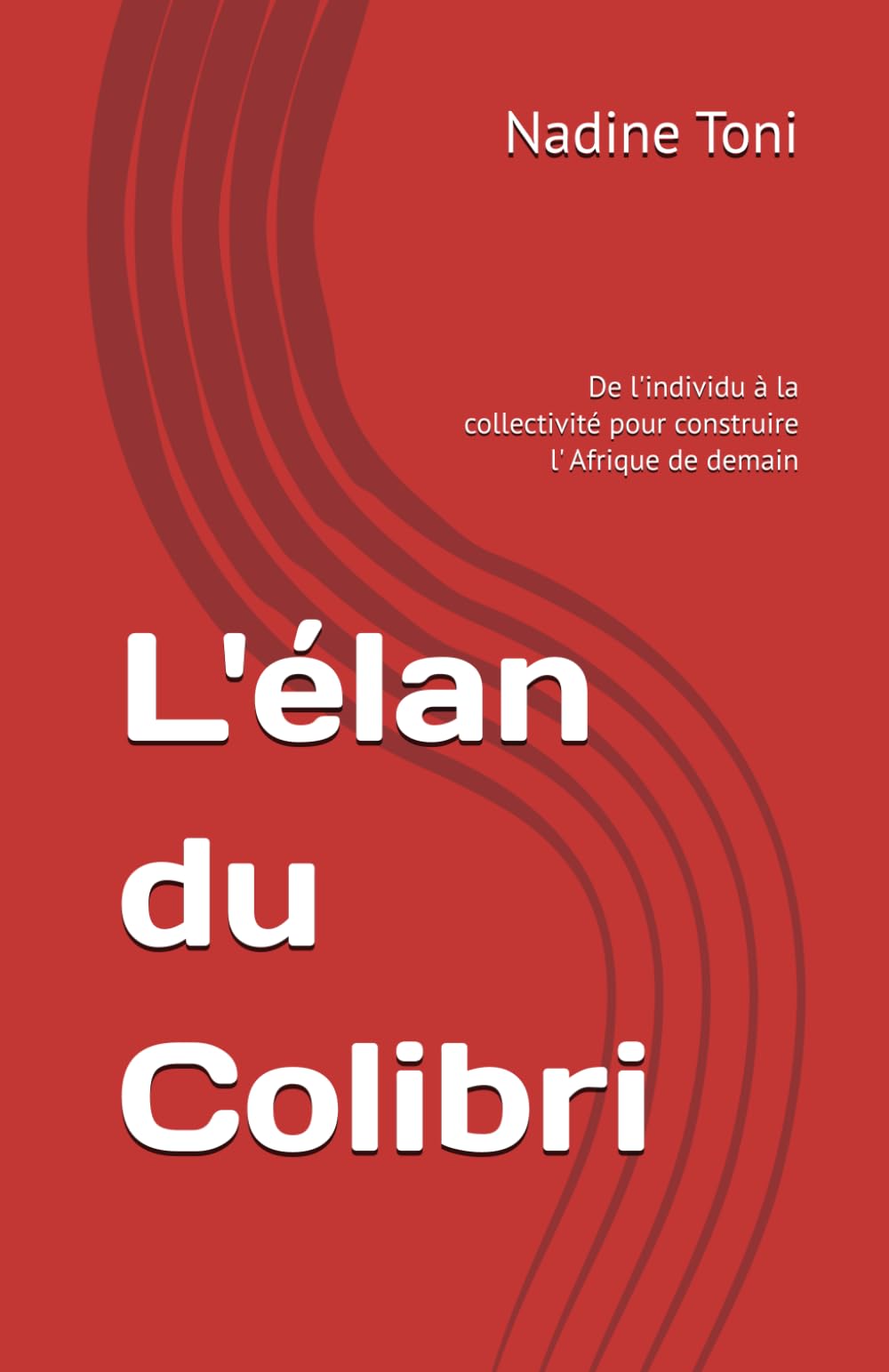 L'élan du Colibri: De l'individu à la collectivité pour construire l' Afrique de demain book