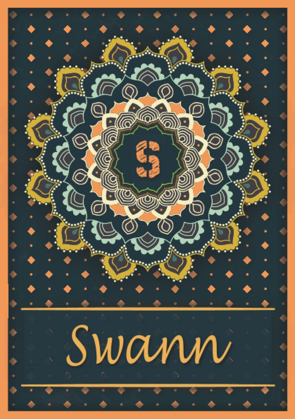 Swann: Carnet de notes A5 | Prénom personnalisé Swann | Monogramme S | Cadeau d'anniversaire pour fille, femme, maman, copine, sœur | Mandala | 120 pages lignée, Petit Format A5 (14.8 x 21 cm) book