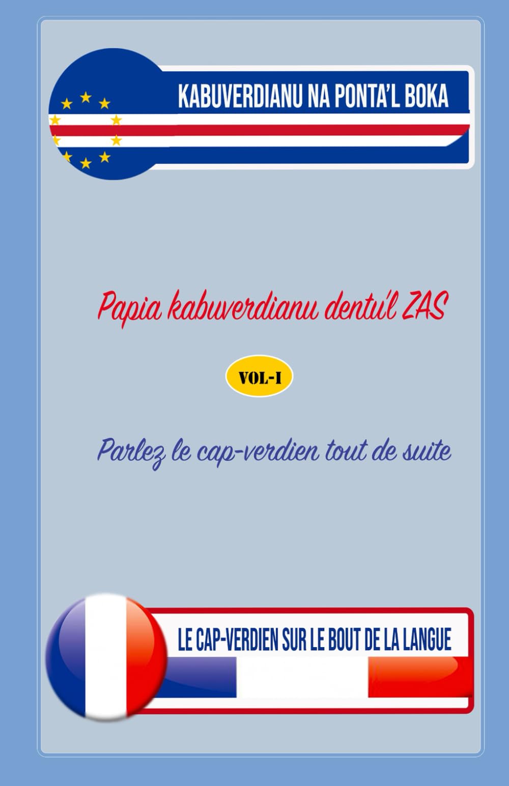 Le Capverdien sur le Bout de la Langue (CBL-vSt) - Kabuverdianu na Ponta’l Boka (KPB-vSt) Foreign Languages ​​& Dictionaries