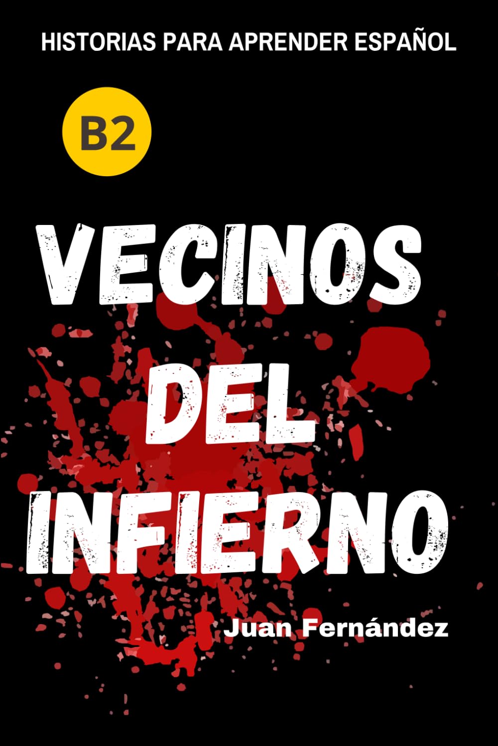 Learn Spanish With Stories (B2): Vecinos del infierno - A Short Story in Spanish for Intermediate and Advanced Learners book