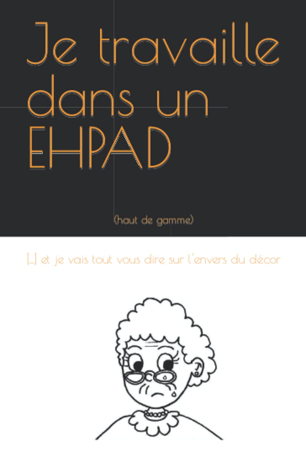 Je travaille dans un EHPAD: (Haut de gamme) ... et je vais tout vous dire sur l'envers du décor. Medicine
