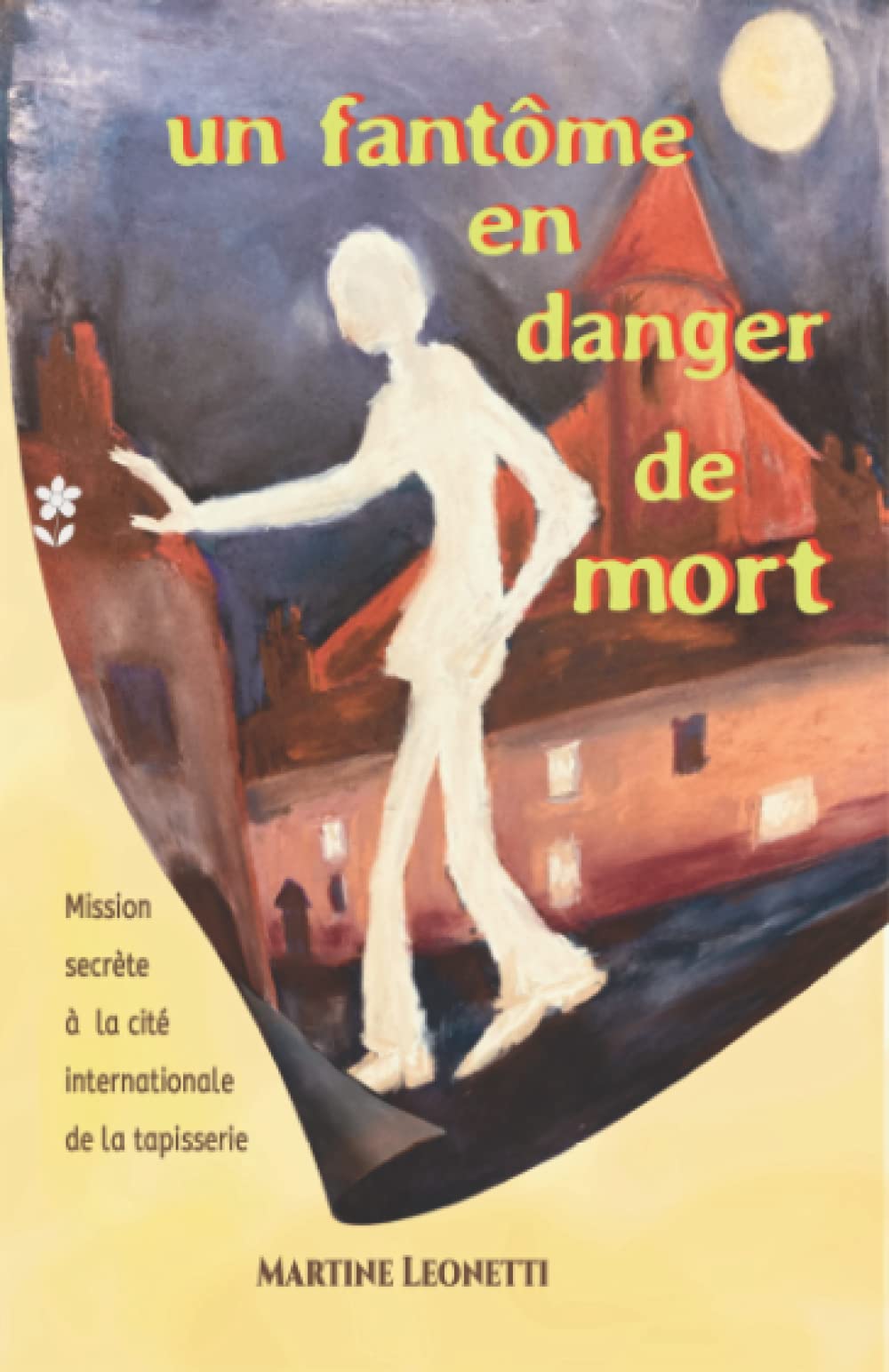 Un Fantôme en Danger de Mort: Mission secrète à la Cité Internationale de la Tapisserie Children's books