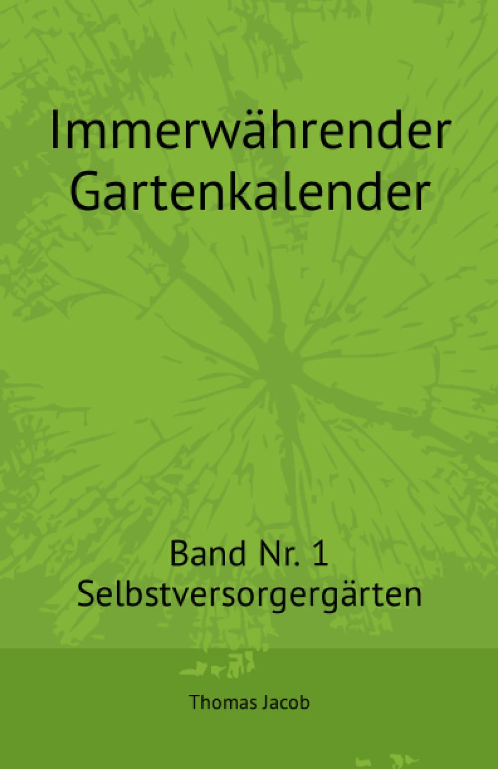 Immerwährender Gartenkalender: Band Nr. 1 – Selbstversorgergärten (Immerwährende Gartenkalender, Band 1) Mathematics
