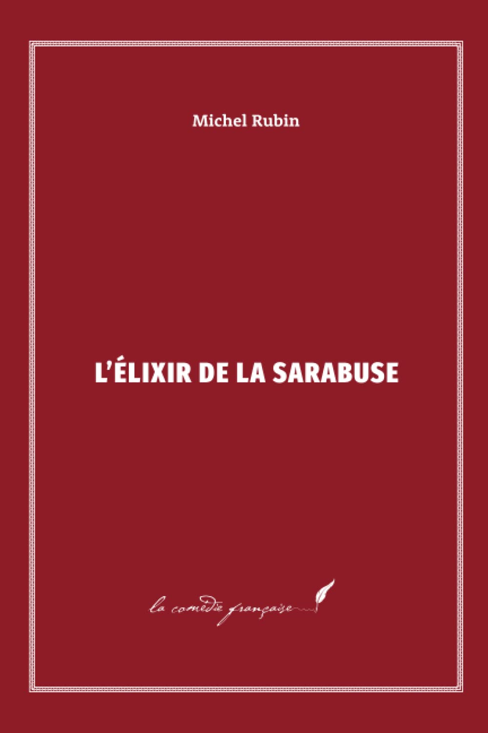 L'ÉLIXIR DE LA SARABUSE: Haletant & jouissif ! | On en oublie le temps qui passe... | Un livre à lire & à offrir ! book
