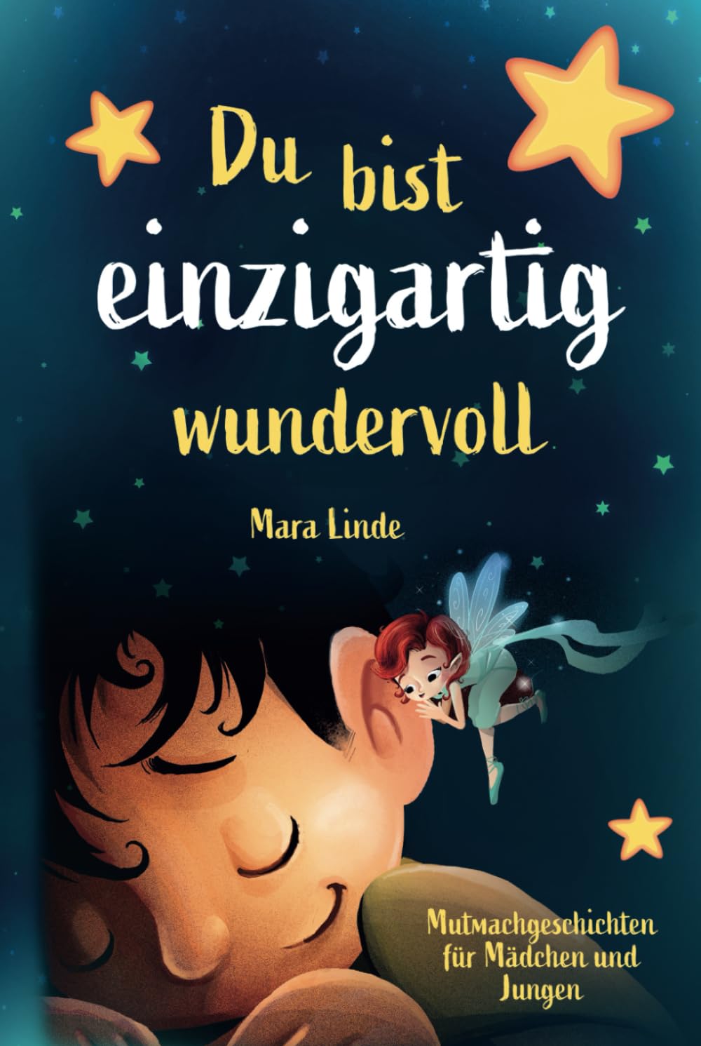 Du bist einzigartig wundervoll: Mutmachgeschichten für Mädchen und Jungen. Ideal um das Selbstwertgefühl von Kindern zu stärken. Mitreißende und ... über innere Stärke, Mut und Selbstvertrauen. 6-9 years