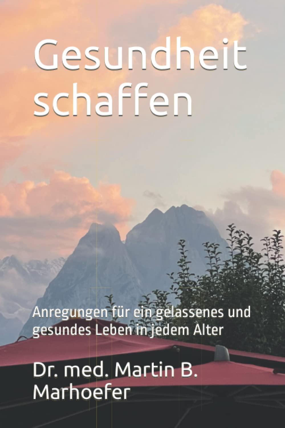 Gesundheit schaffen: Anregungen für ein gelassenes und gesundes Leben in jedem Alter Health, Nutrition & Fitness