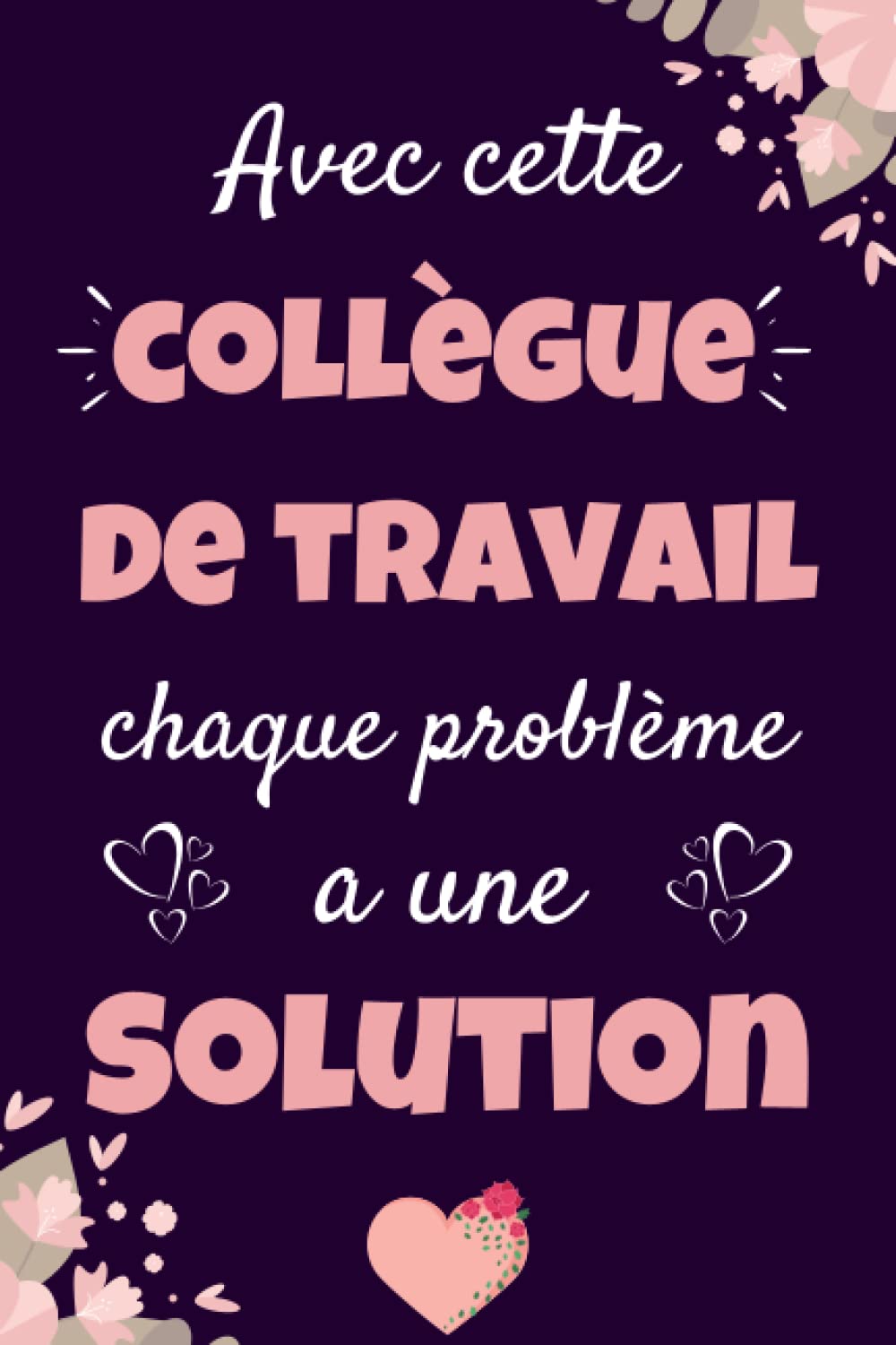 Avec cette Collègue de travail chaque problème a une solution: Cadeau collegue de travail femme | Carnet de notes A5 parfait pour prendre des notes, ... intime ou un agenda , ... | Cadeaux femme . book