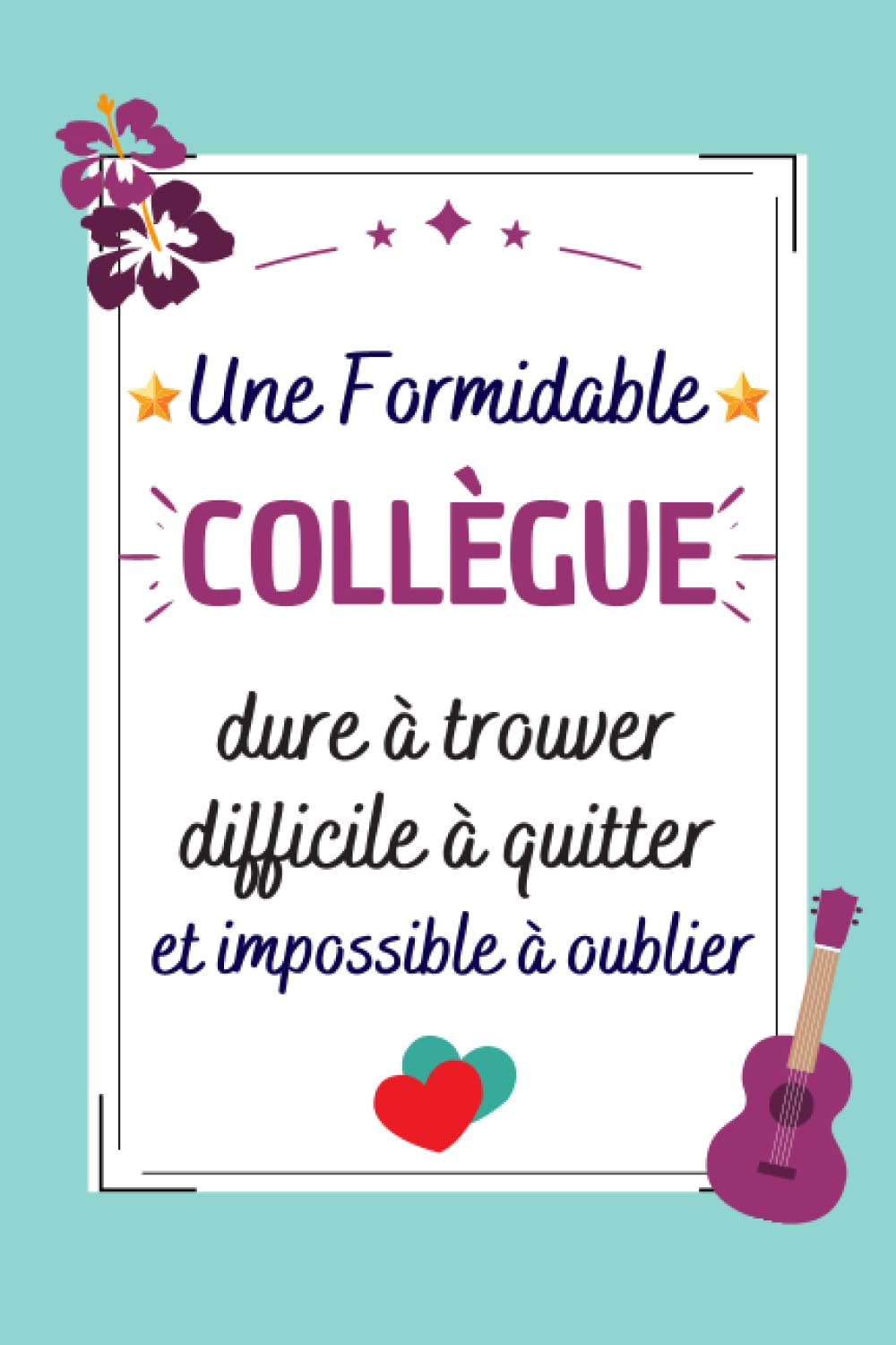 Une Formidable collegue dure à trouver: Cadeau collègue | Parfait pour prendre des notes, écrire des pensées, des recettes , un journal intime ou un agenda , ... | Carnet de notes A5 | Cadeaux femme. book
