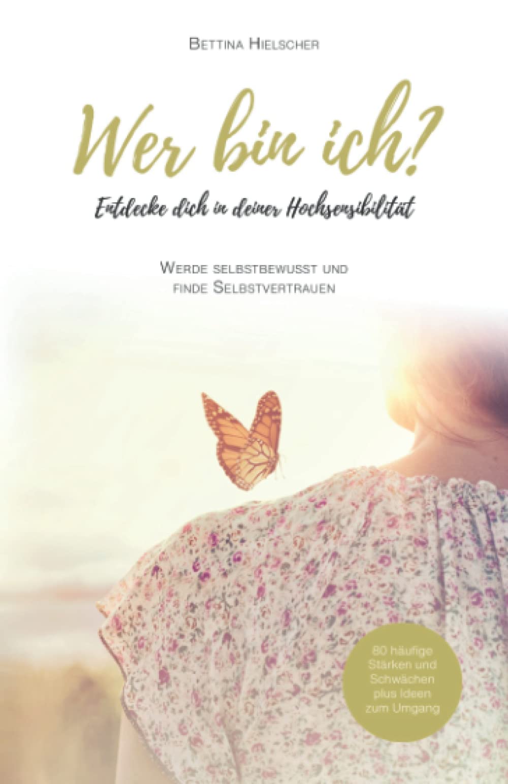 Wer bin ich? Entdecke dich in deiner Hochsensibilität: Werde selbstbewusst und finde Selbstvertrauen Psychology
