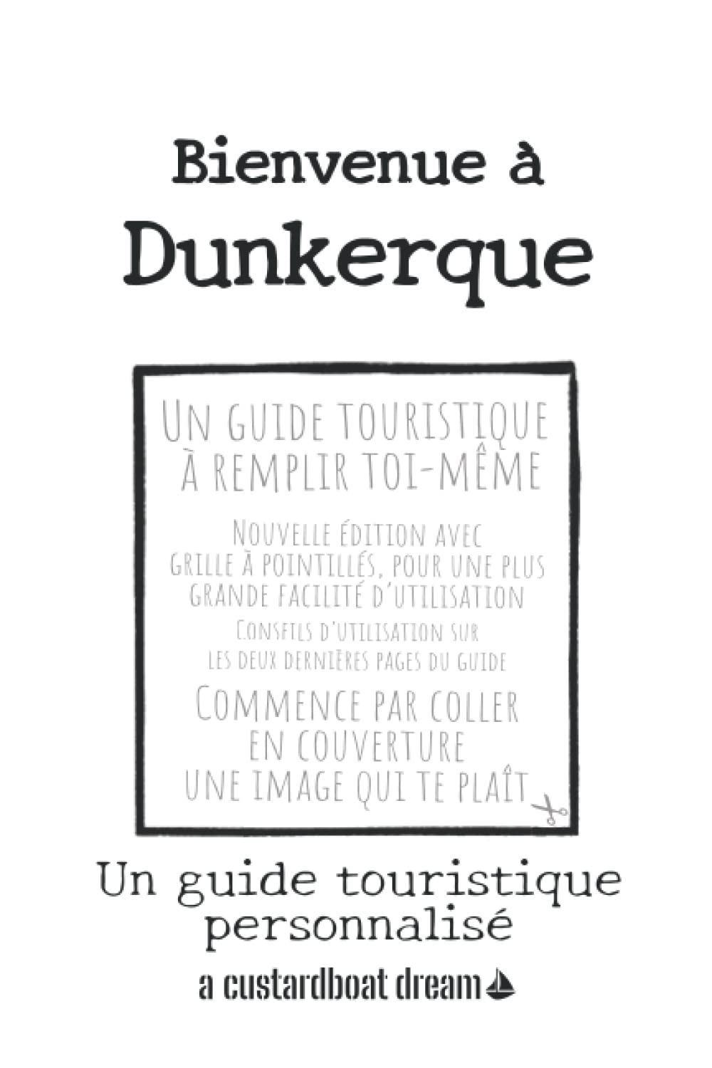 Bienvenue à Dunkerque: Un guide touristique personnalisé book