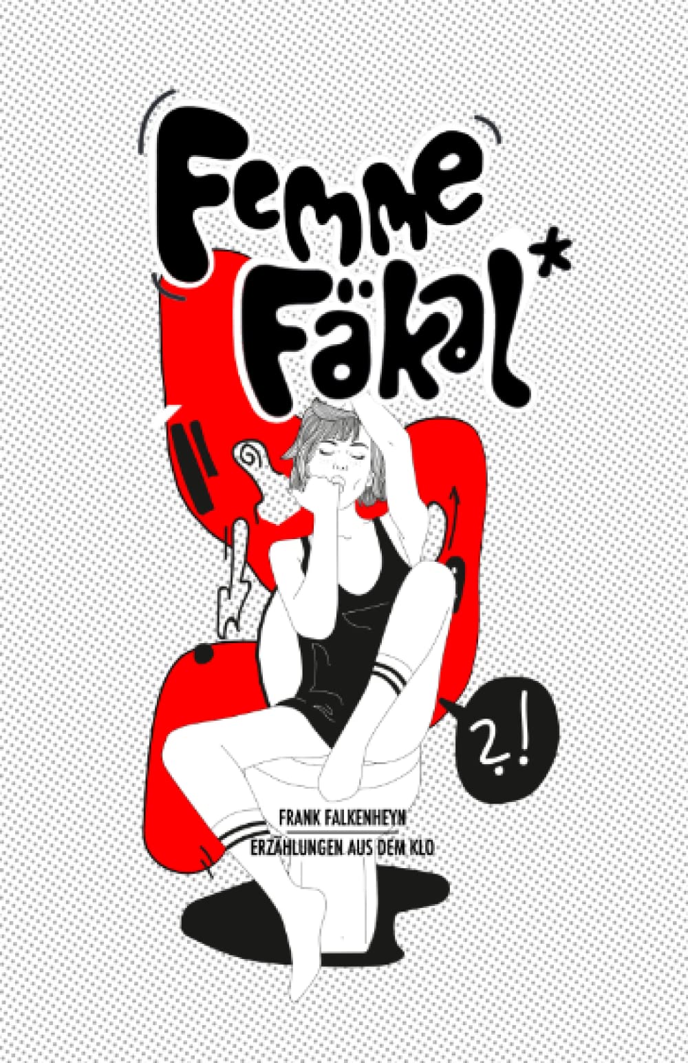Femme Fäkal: Erzählungen aus dem Klo Essays & Short Stories