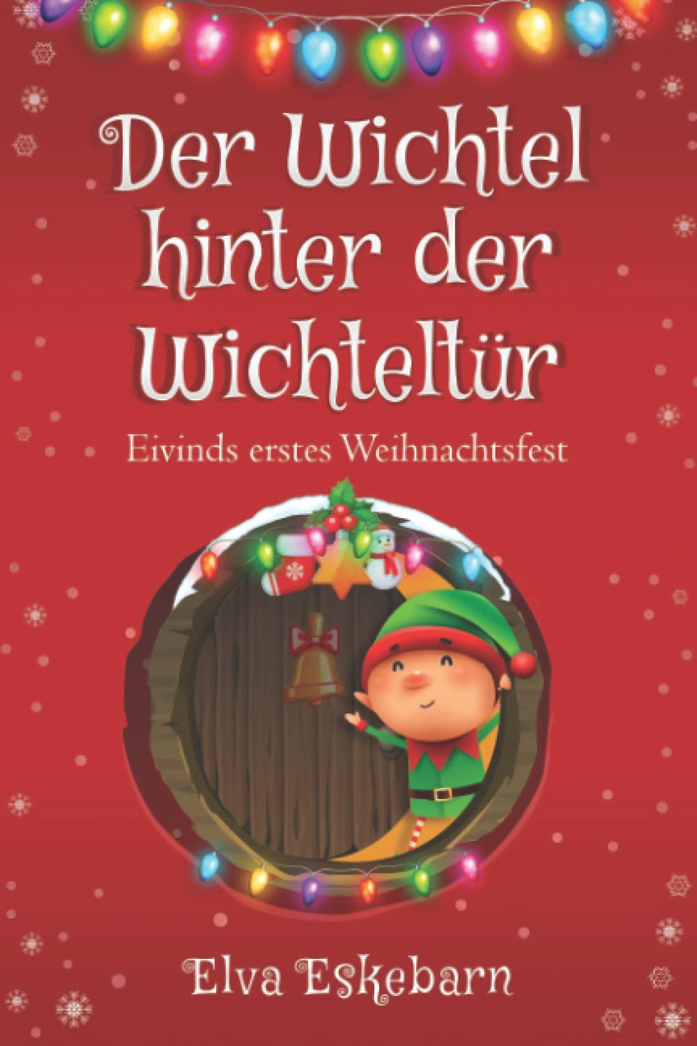 Der Wichtel hinter der Wichteltür: Eivinds erstes Weihnachtsfest Non-fiction