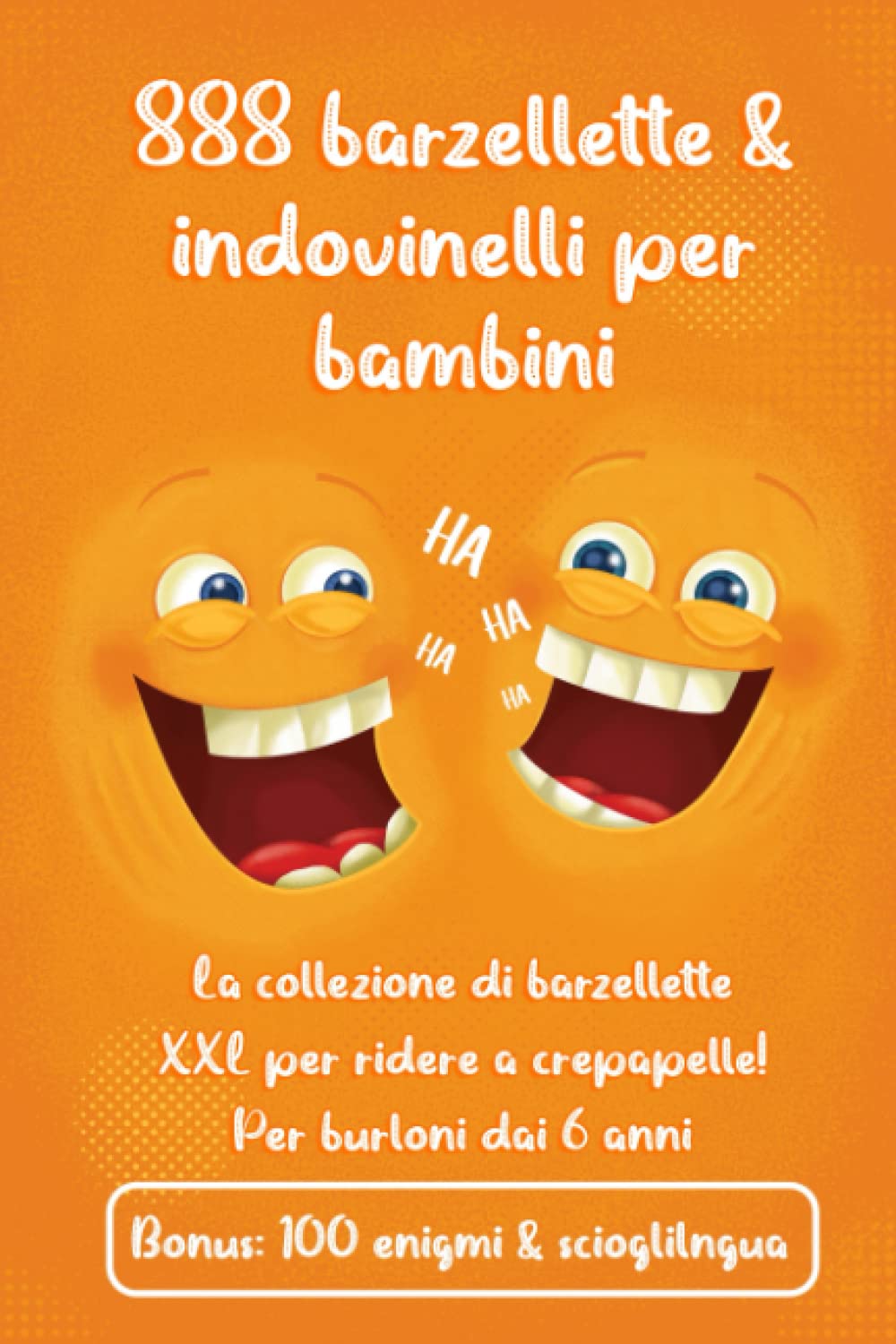 888 barzellette & indovinelli per bambini: La collezione di barzellette XXL per ridere a crepapelle! Per burloni dai 6 anni - Risate garantite - ... + BONUS: 100 enigmi & scioglilingua book