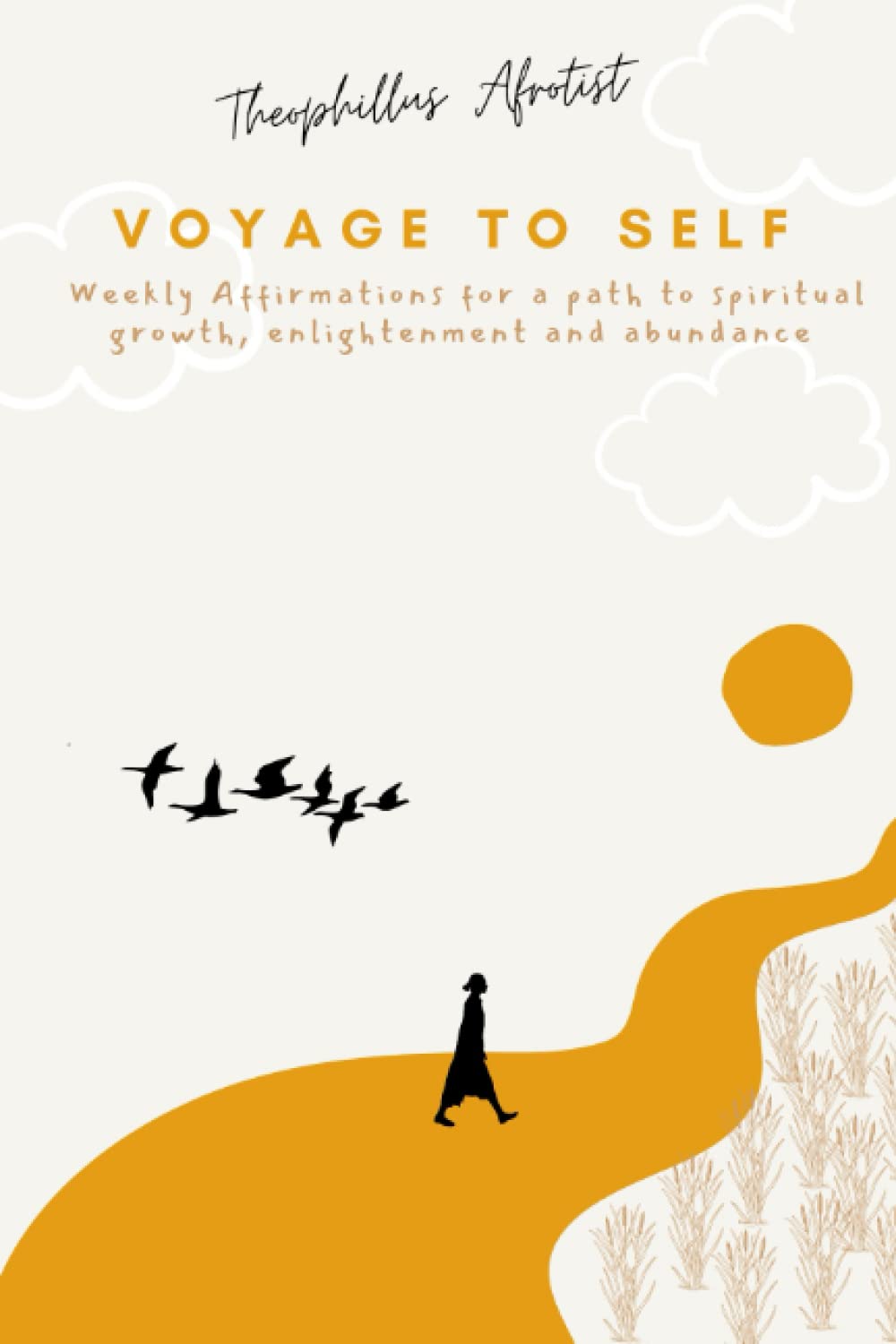 Voyage To Self: Weekly Affirmations for a path to spiritual growth, enlightenment and abundance book