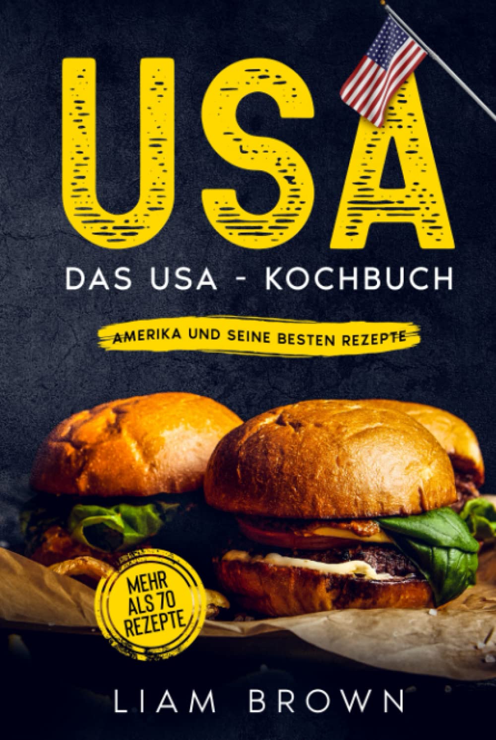 USA, Das USA - Kochbuch. Amerika und seine besten Rezepte.: Mehr als 70 Rezepte. Cooking & Enjoying