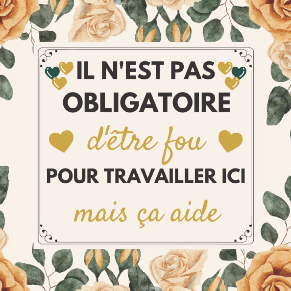 Il n'est pas Obligatoire d'etre fou pour travailler ici mais ça aide: Cadeau depart retraite humoristique | Livre d'or à compléter de messages et photos | Cadeaux femme book