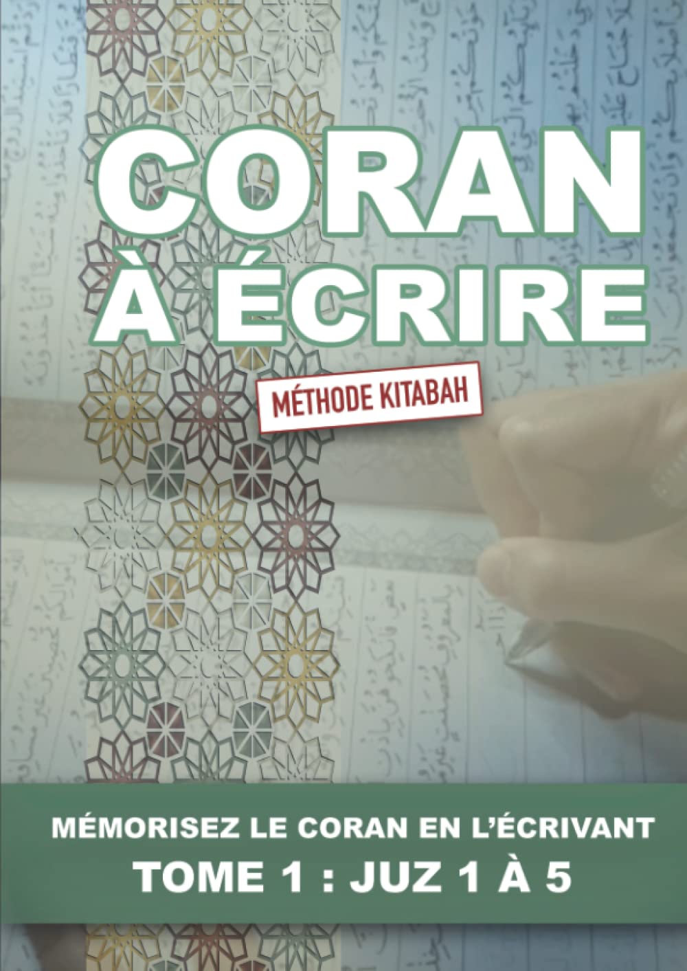 Coran à écrire Tome 1 | Apprenez et mémorisez rapidement le Coran en l'écrivant | NOUVEAU "méthode Kétabah" | Livret d'apprentissage pour musulman: ... | Format A4 | Iqra kalam allah | islam International