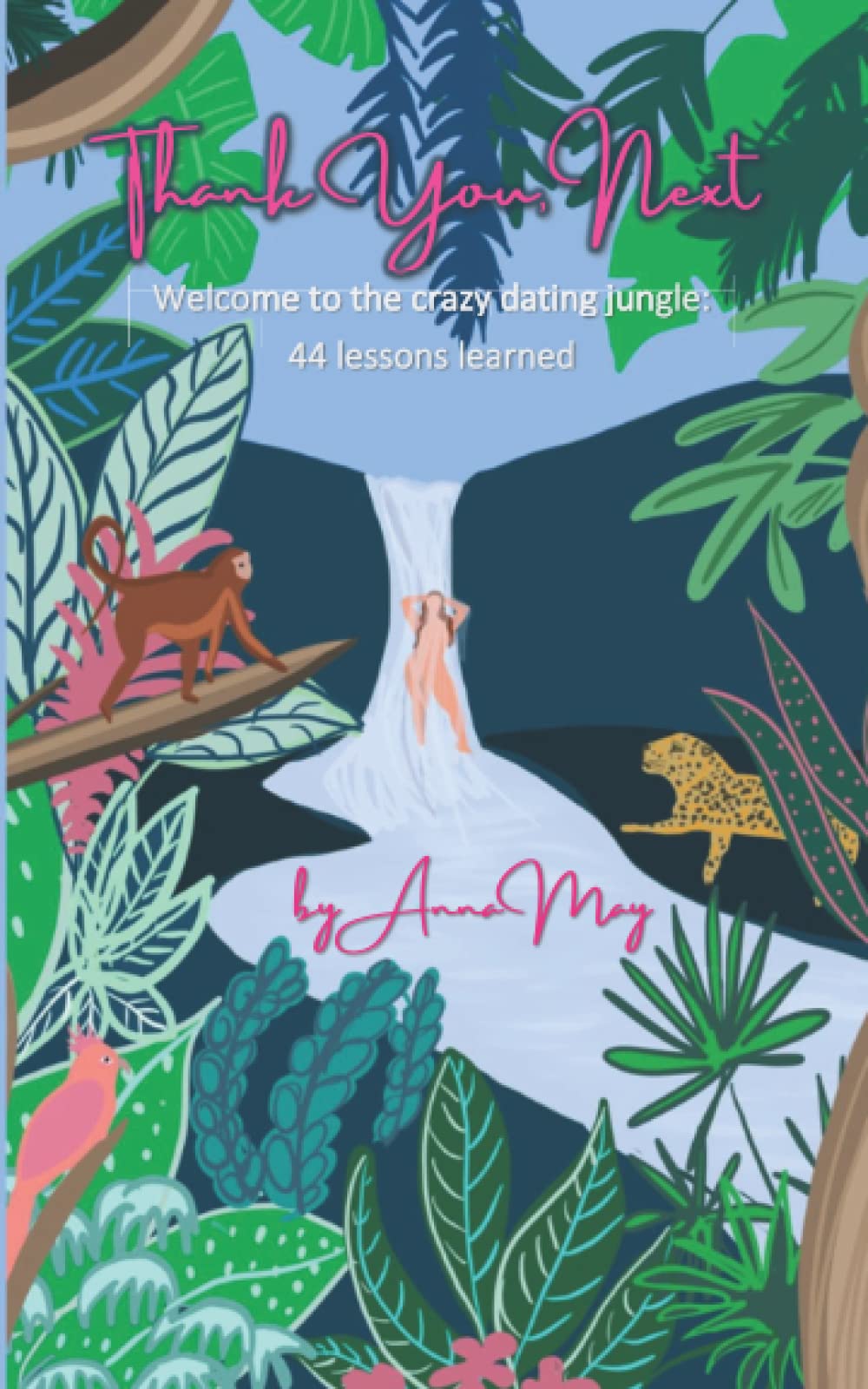 Thank You, Next: Welcome to the crazy dating jungle: 44 lessons learned book