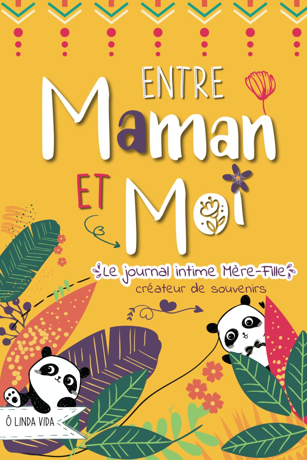 Entre Maman et Moi - Le Journal Mère Fille créateur de souvenirs: Un carnet intime pour s'amuser, mieux se connaître et renforcer la complicité mère-enfant Parents & Children