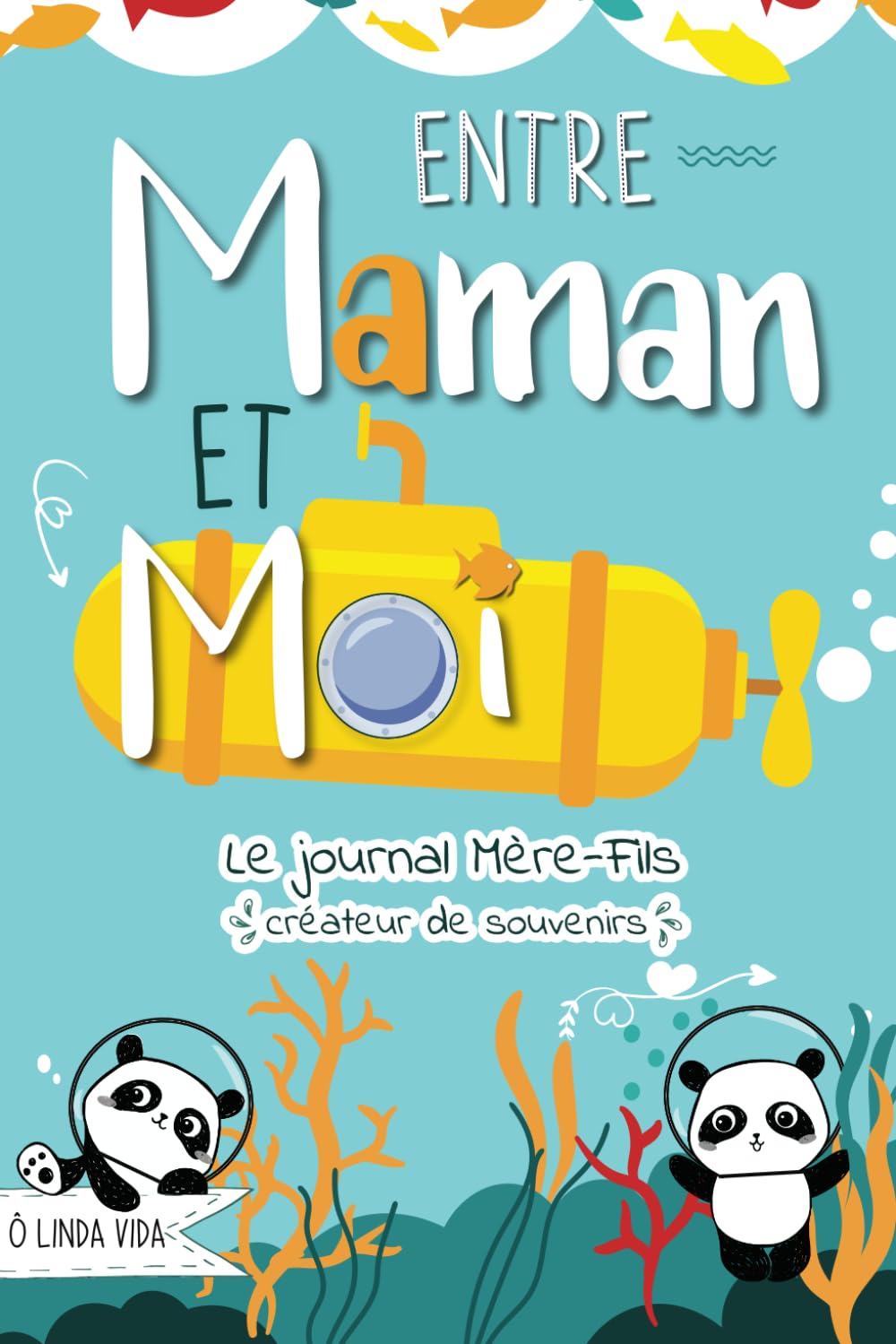 Entre Maman et Moi - Le Journal Mère Fils créateur de souvenirs: Un carnet intime pour s'amuser, mieux se connaître et renforcer la complicité mère-enfant Parents & Children