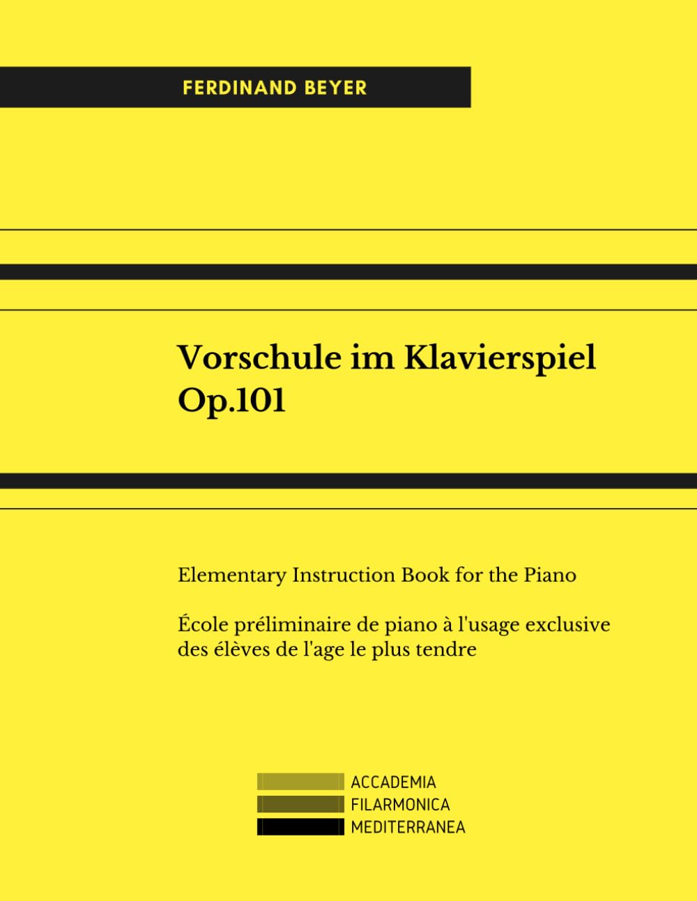 Vorschule im Klavierspiel Op.101: Multilanguage: Elementary Instruction Book for the Piano. École préliminaire de piano à l'usage exclusive des élèves de l'age le plus tendre. Sheet Music