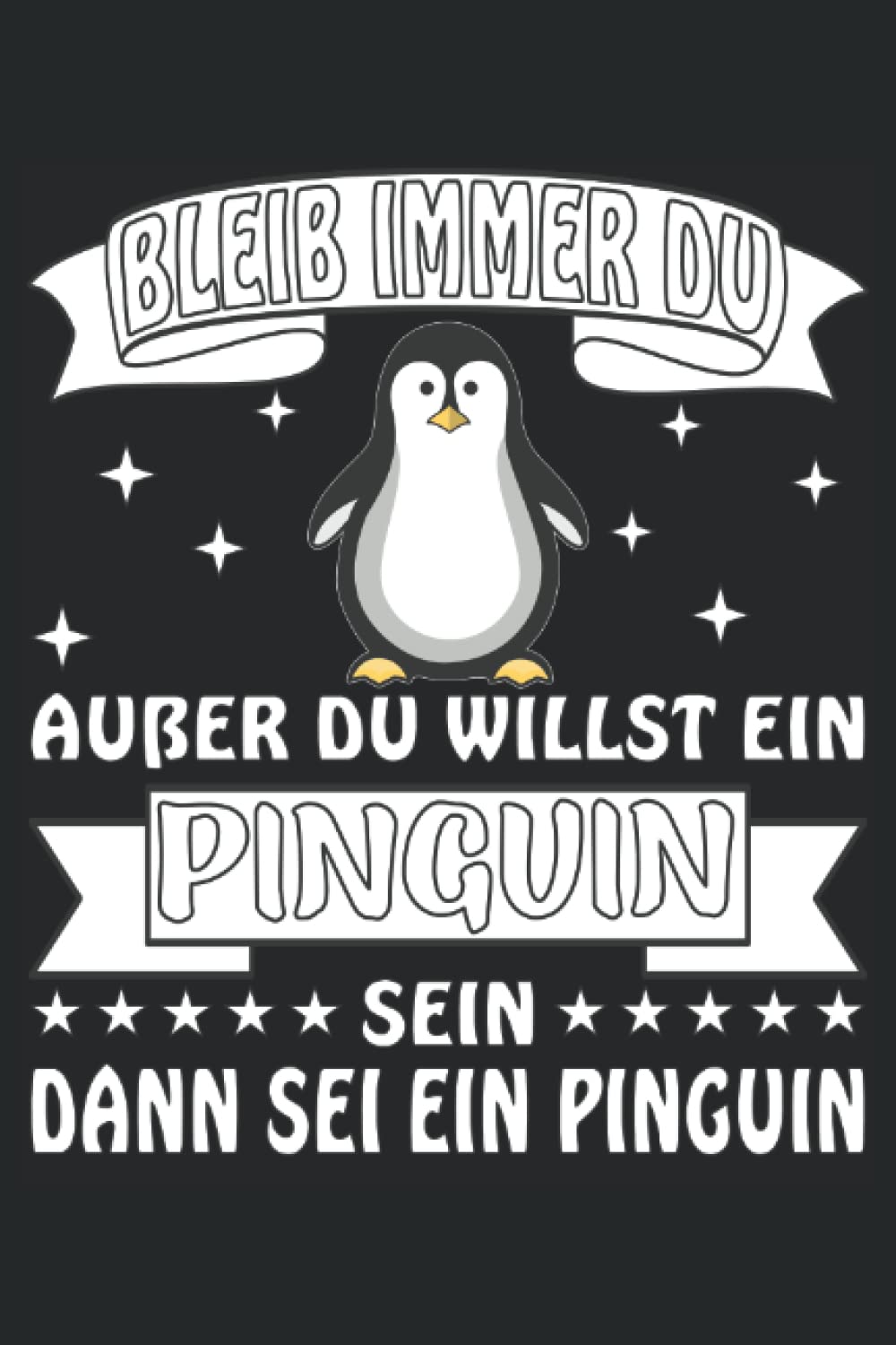 BLEIB IMMER DU AUßER DU WILLST EIN PINGUIN SEIN: Terminplaner für 2022. Geeignet als Kalender, Notizbuch und Tagebuch mit 120 Seiten. Business, Finance & Career