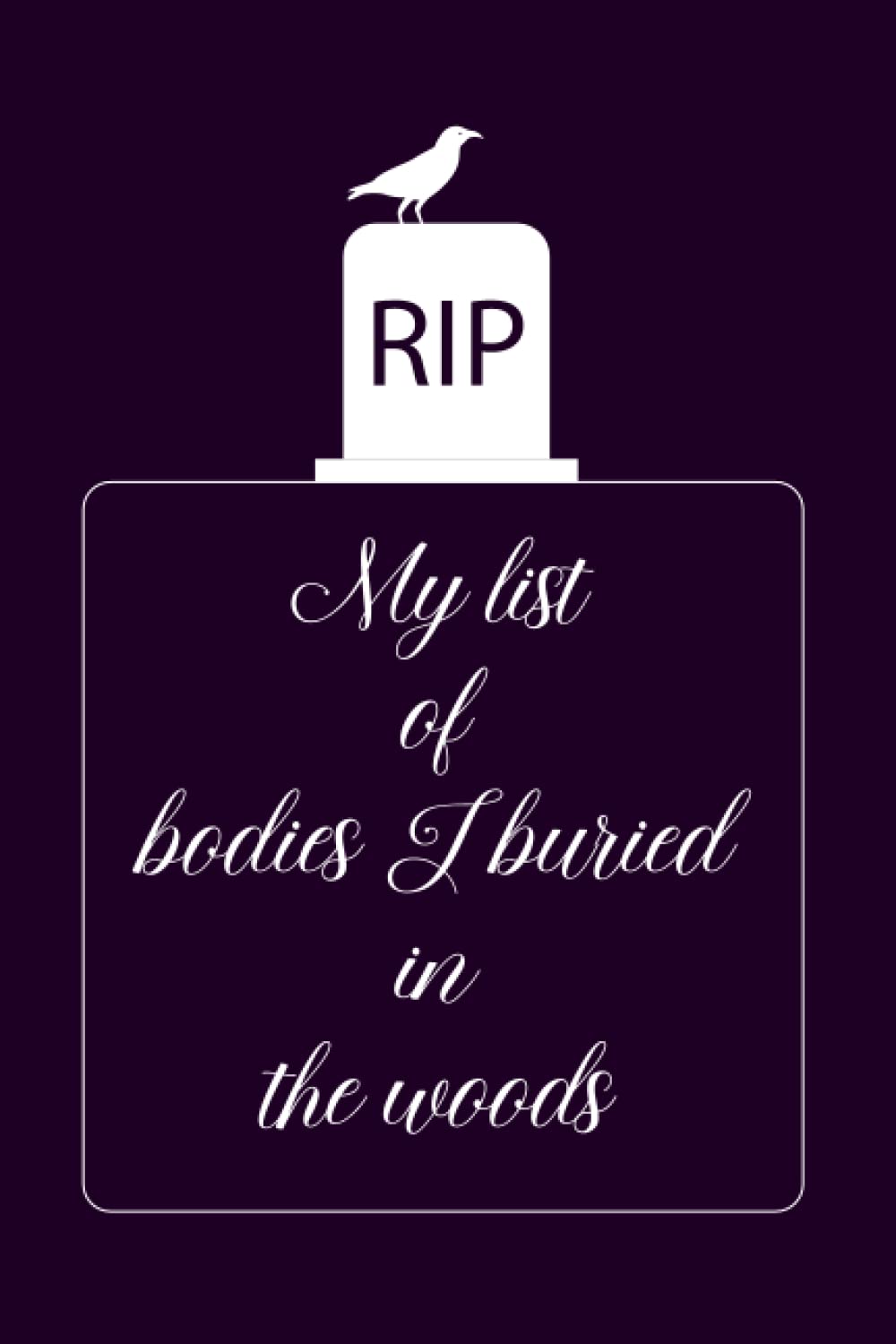 My List Of Bodies I Buried In The Woods: Funny gift notebook for adults, co-workers, friends, family | 6x9 lined Notebook, 120 Pages Film, Art & Culture