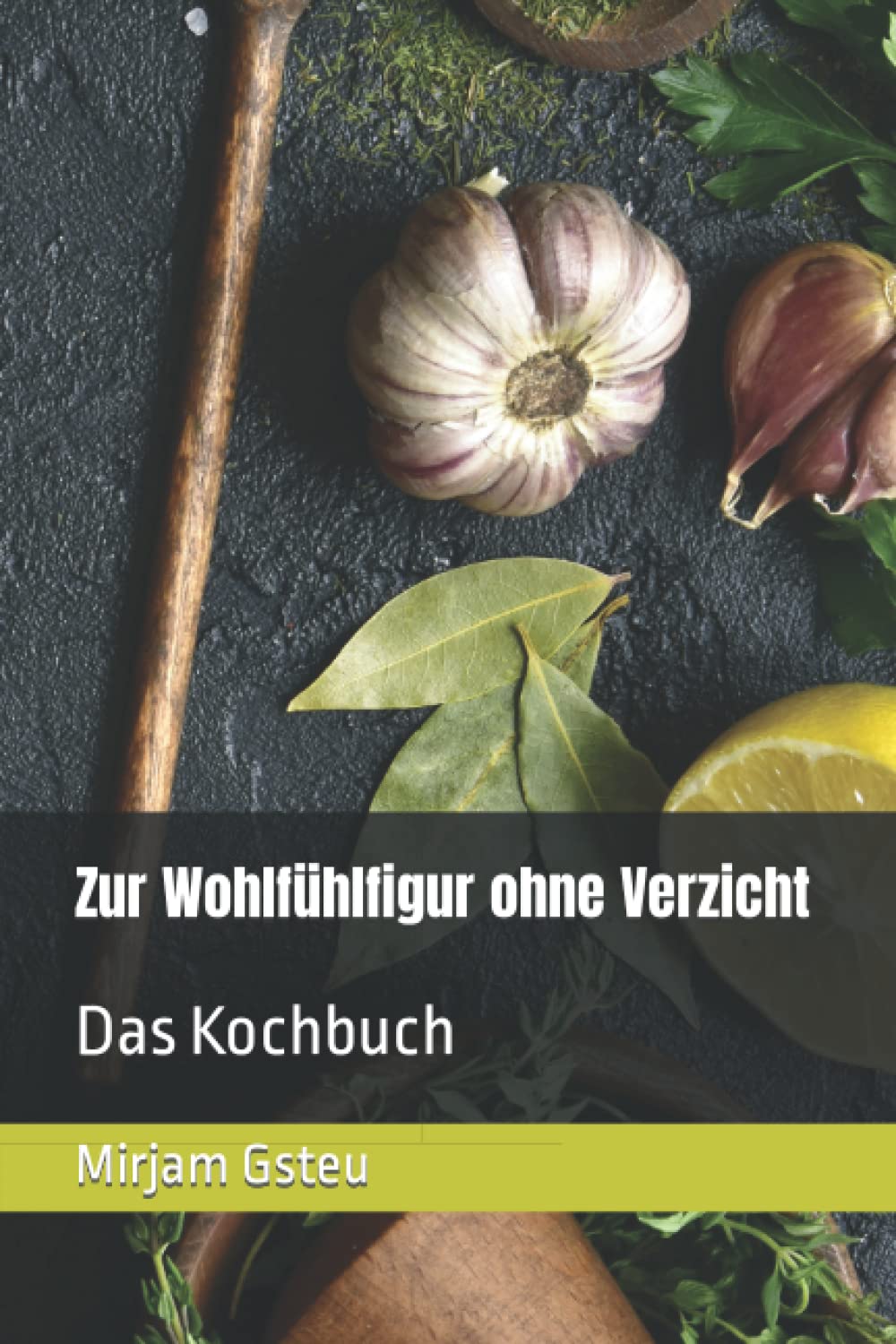 Zur Wohlfühlfigur ohne Verzicht: Das Kochbuch Cooking & Enjoying